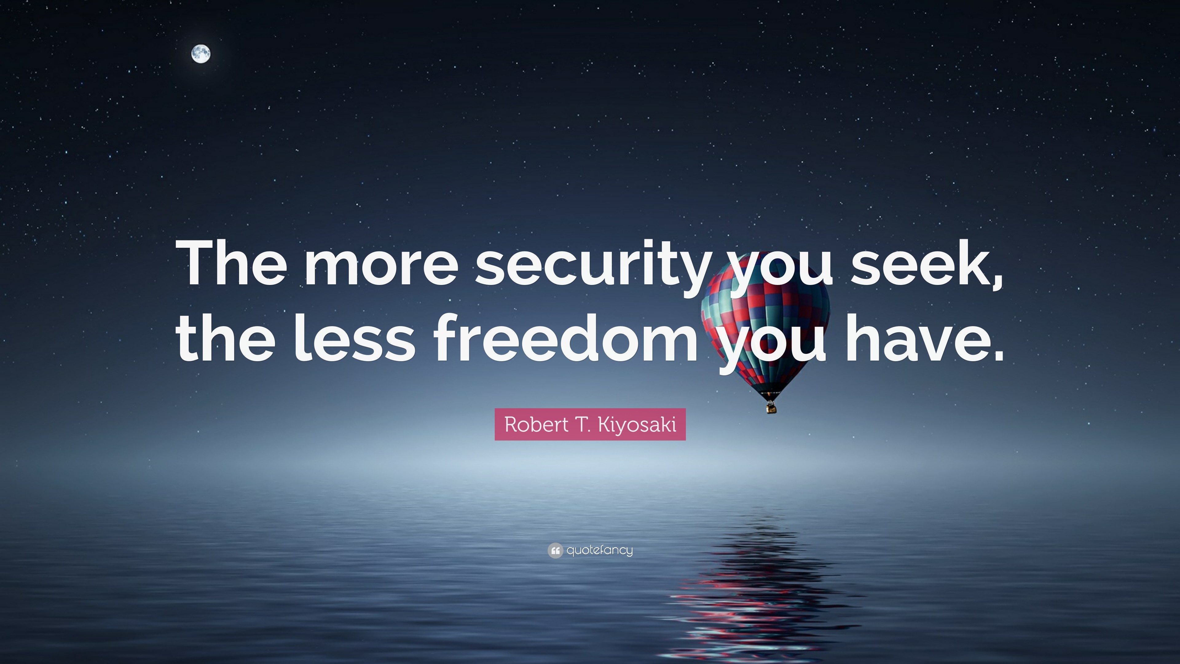 3840x2160 Robert T. Kiyosaki Quote: “The more security you seek, the less freedom