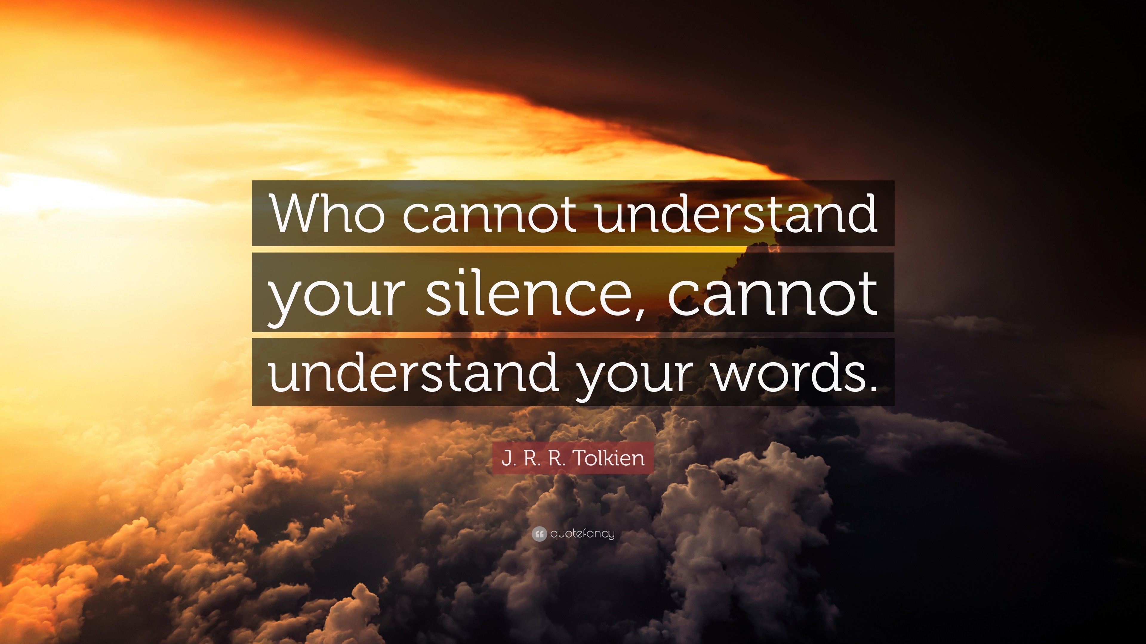 3840x2160 J. R. R. Tolkien Quote: “Who cannot understand your silence, cannot  understand your words.