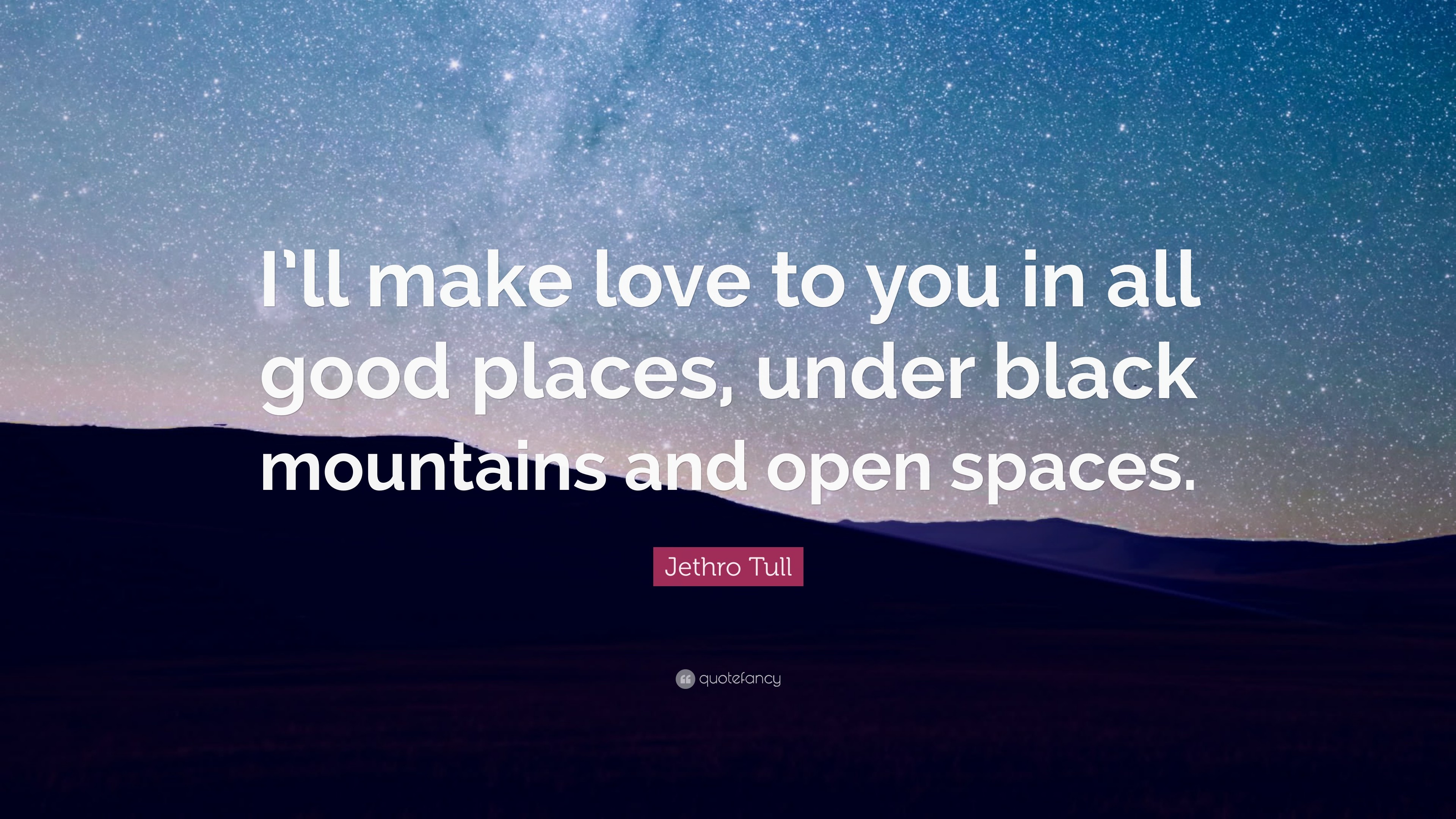 3840x2160 Jethro Tull Quote: “I'll make love to you in all good places