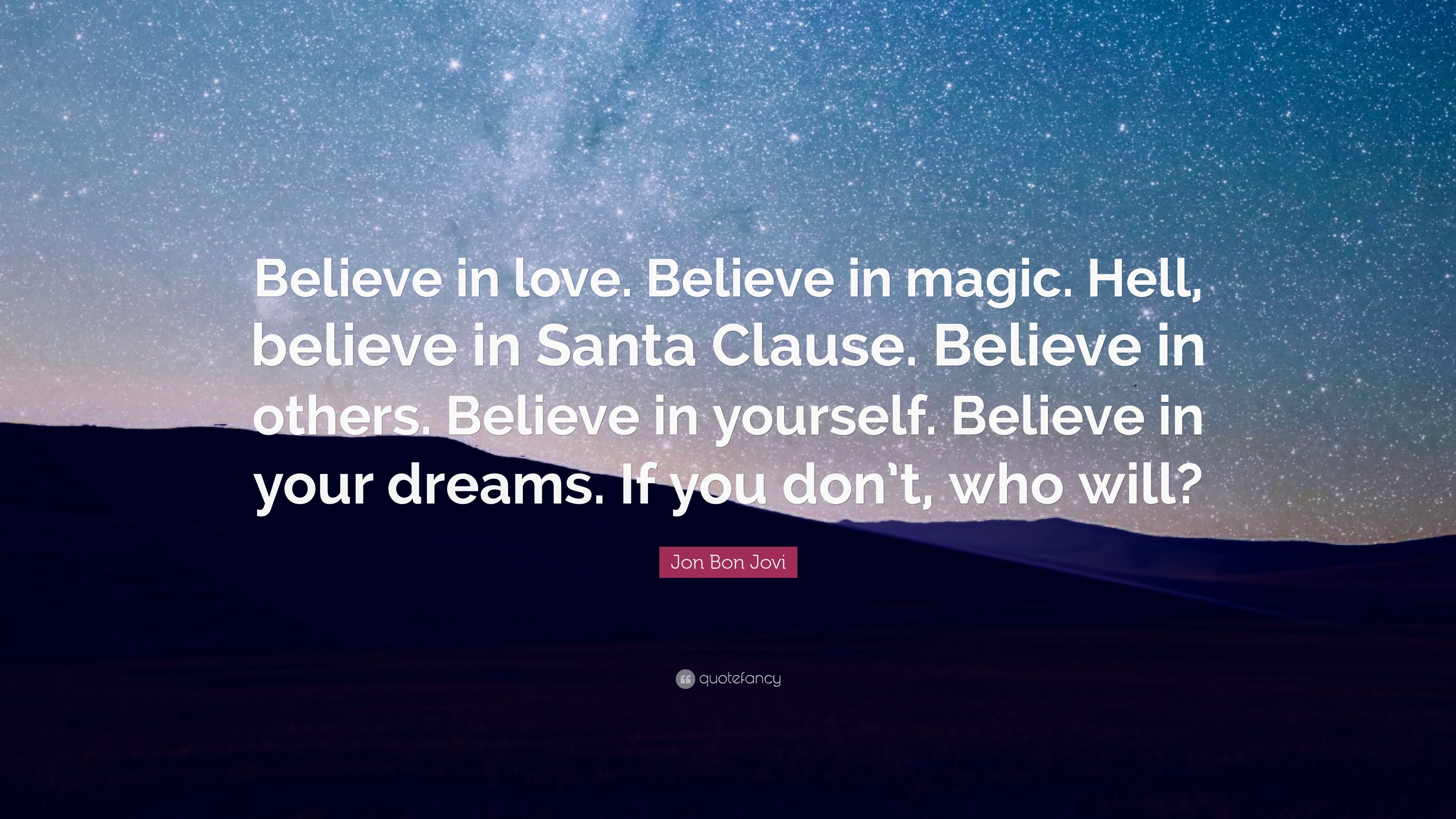 3840x2160 Jon Bon Jovi Quote: “Believe in love. Believe in magic. Hell,