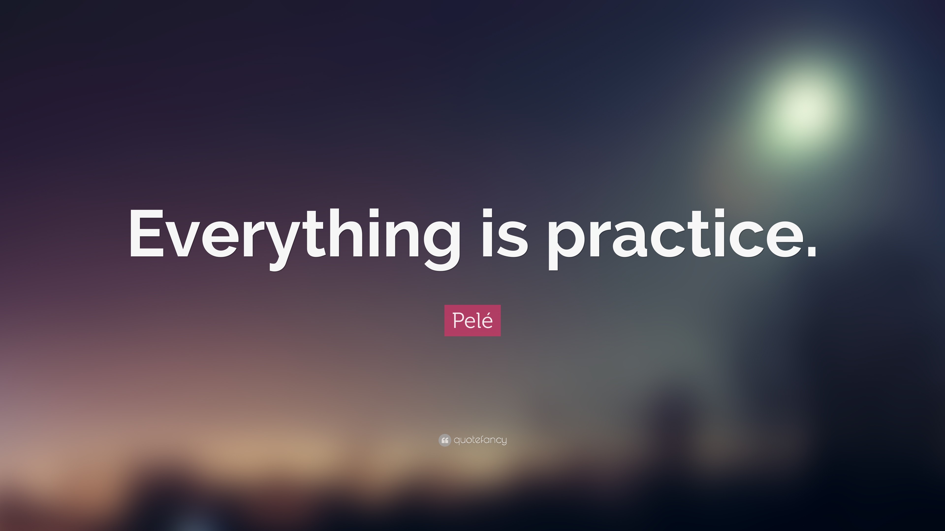 3840x2160 PelÃ© Quote: “Everything is practice.”