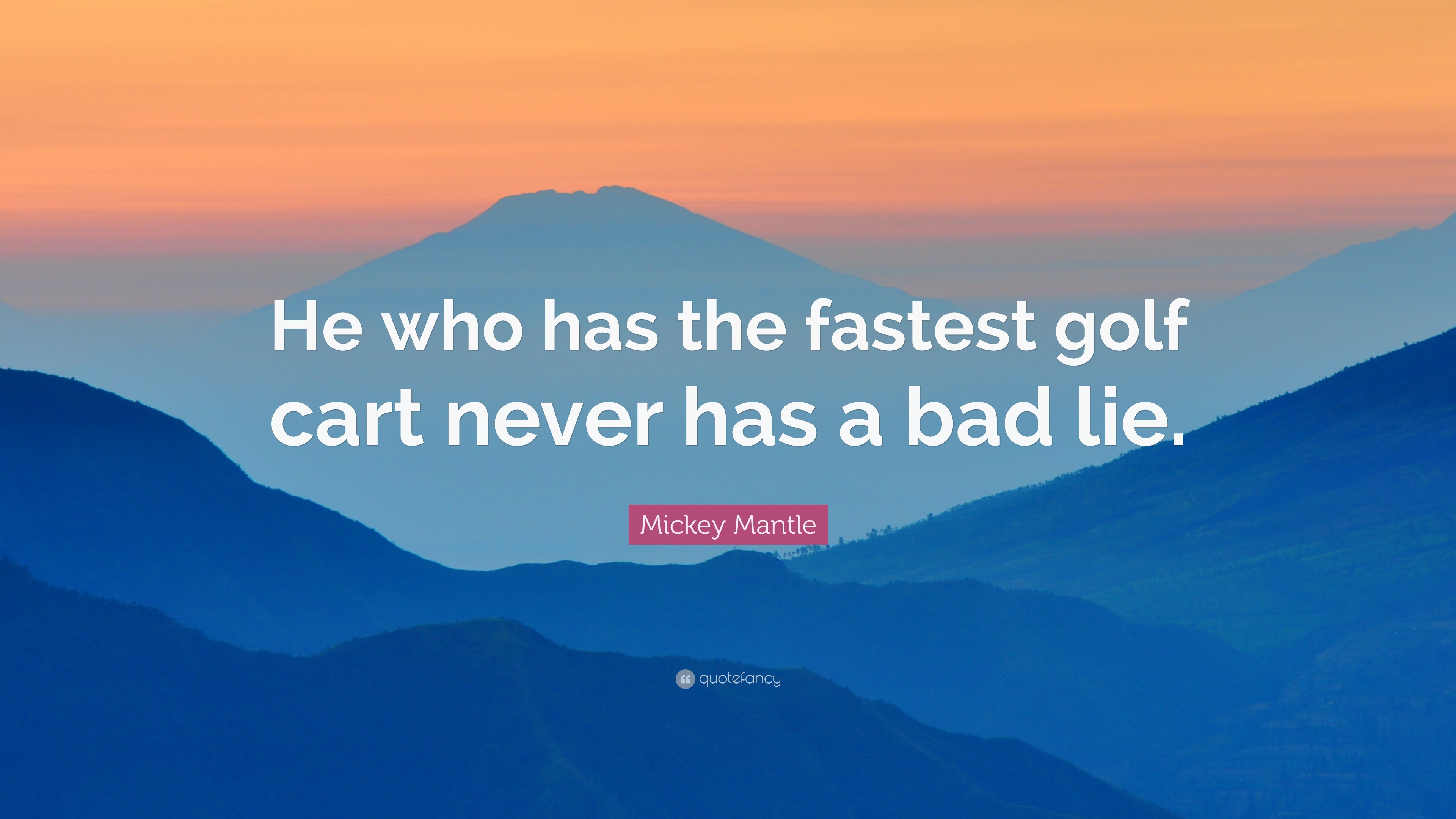 3840x2160 Mickey Mantle Quote: “He who has the fastest golf cart never has a bad