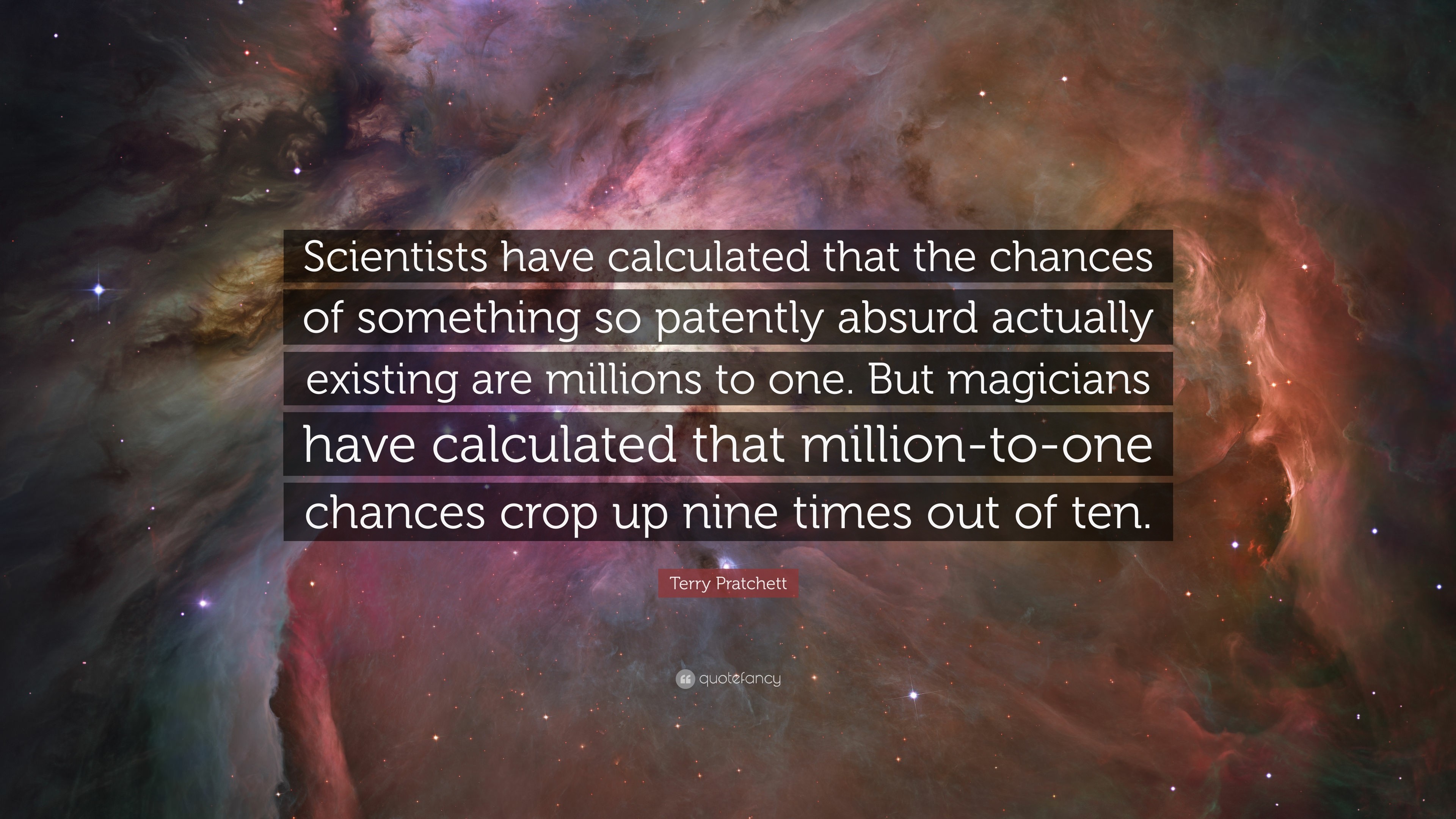 3840x2160 Science Quotes: “Scientists have calculated that the chances of something  so patently absurd actually