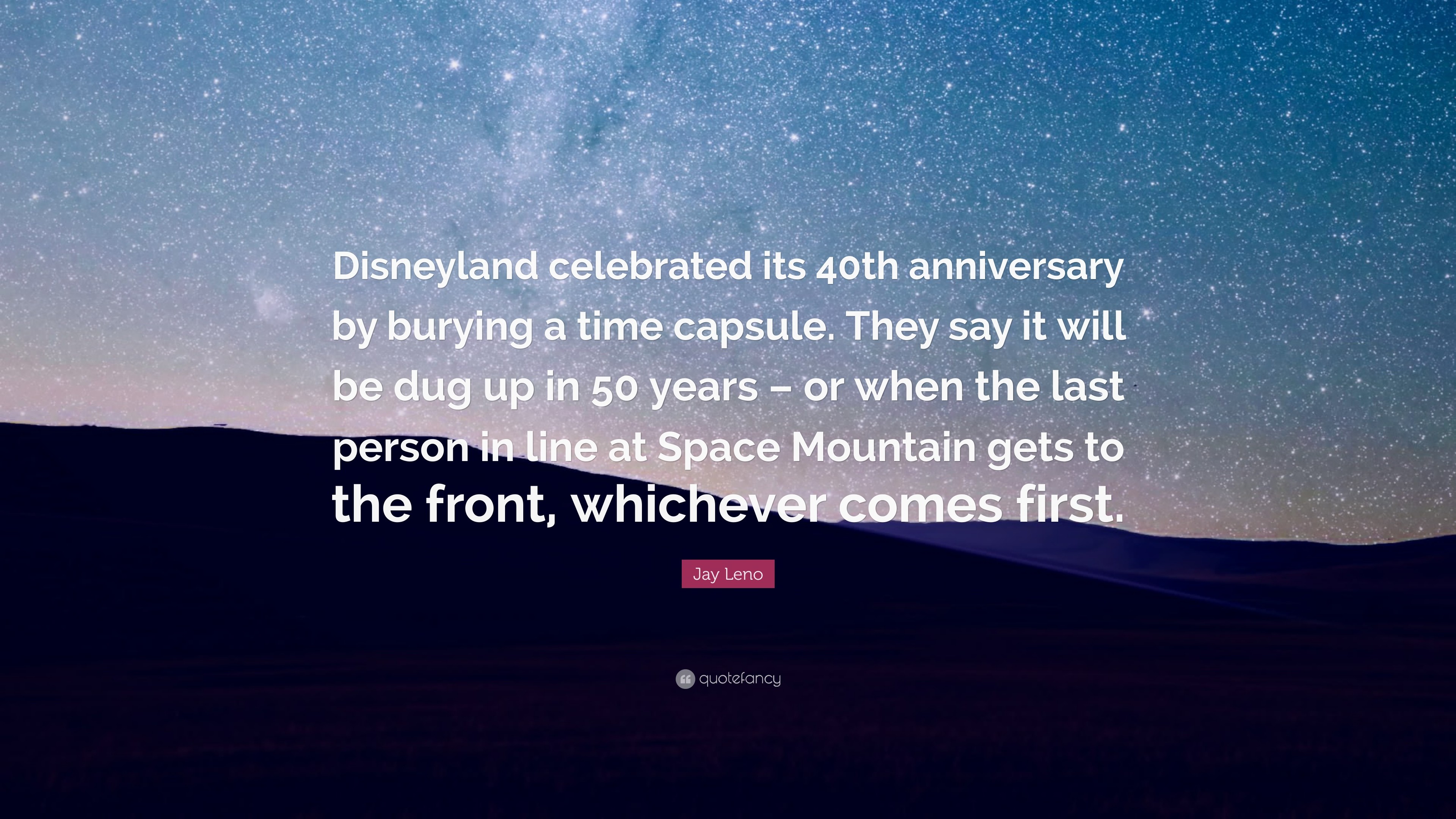 3840x2160 Jay Leno Quote: “Disneyland celebrated its 40th anniversary by burying a  time capsule.