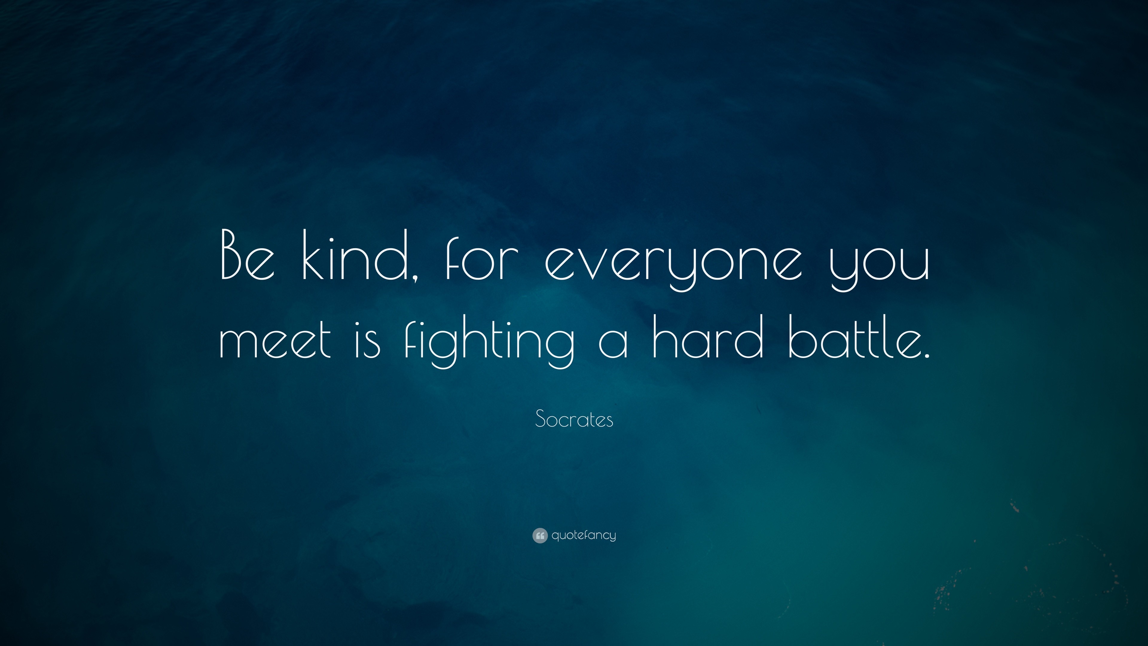 3840x2160 Socrates Quote: “Be kind, for everyone you meet is fighting a hard battle