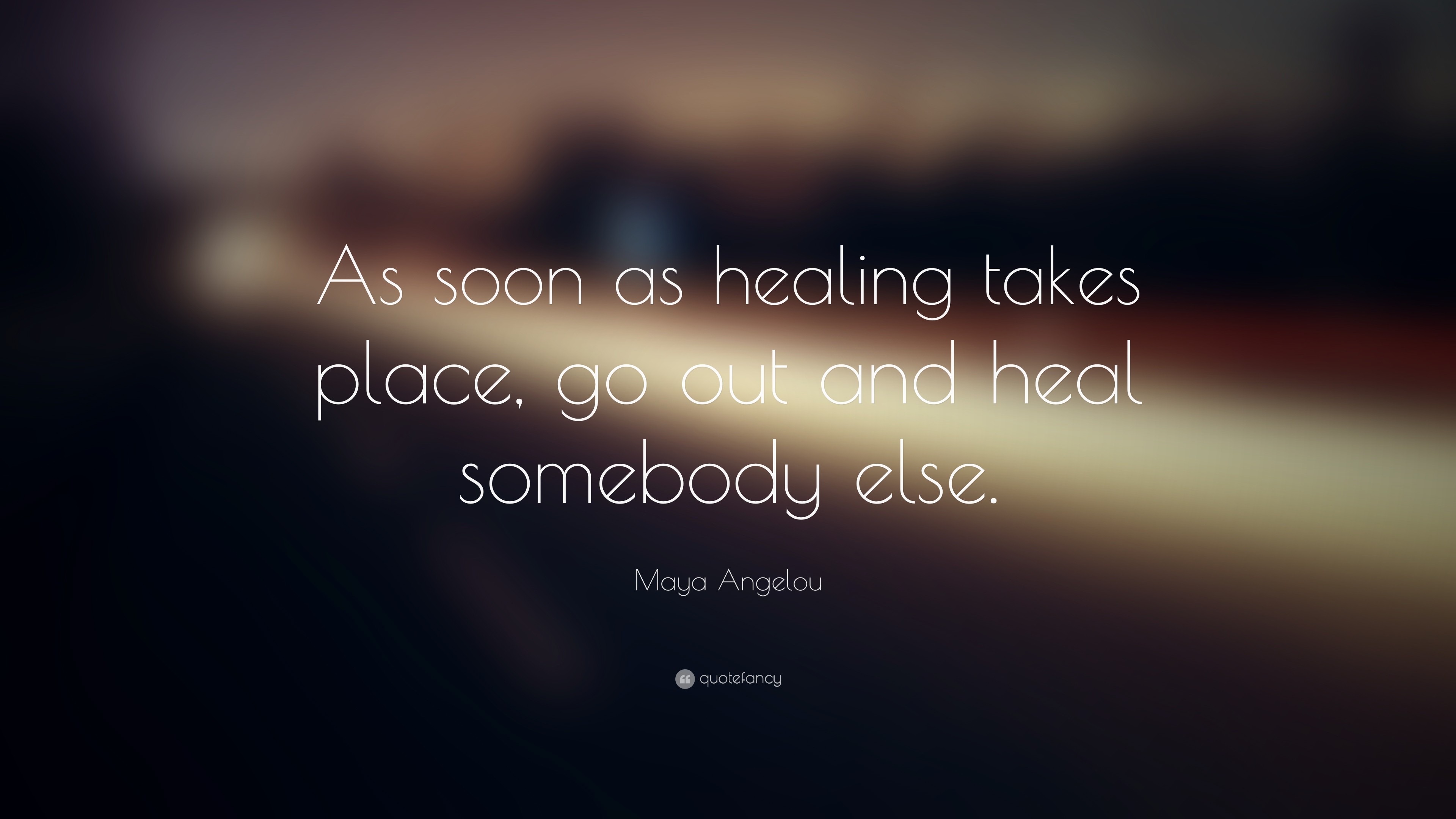 3840x2160 Maya Angelou Quote: “As soon as healing takes place, go out and heal