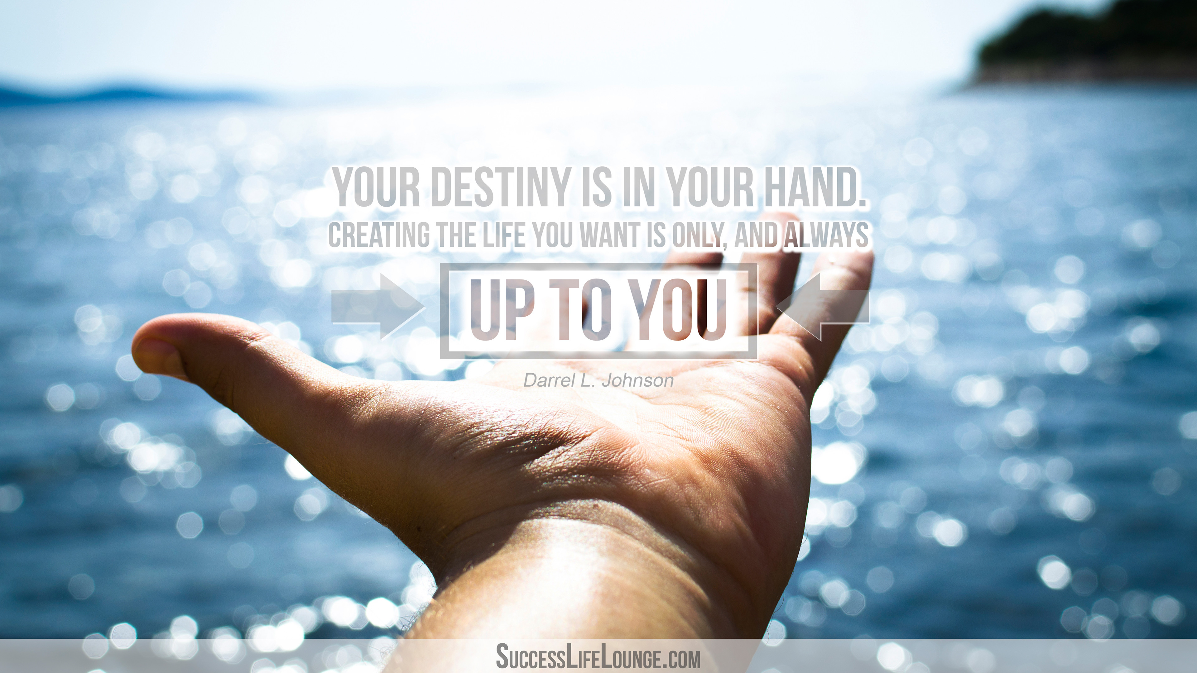3840x2160 2. “Your destiny is in your hand. Creating the life you want is only, and  always up to you” – Wallpaper