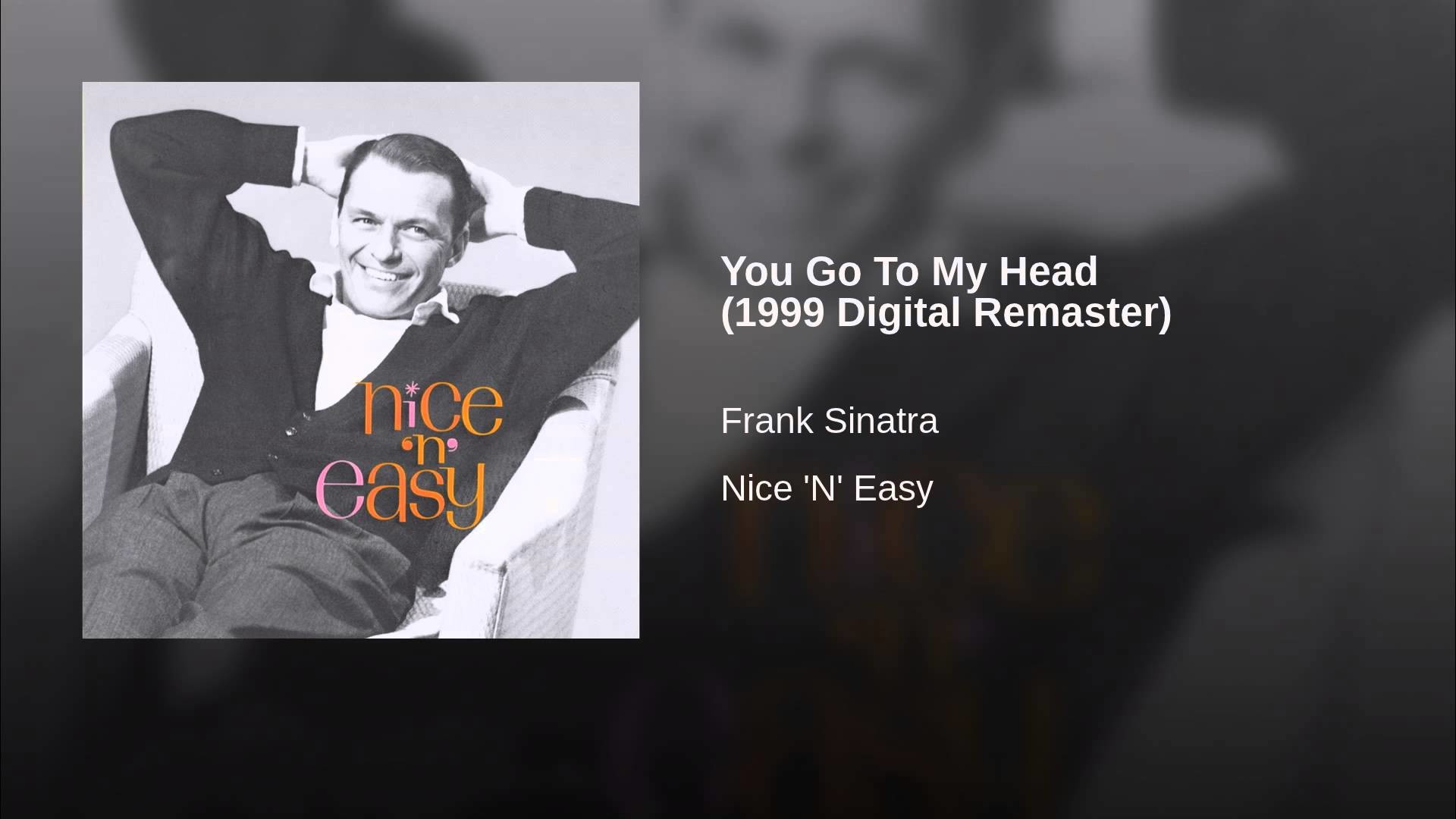 1920x1080 You Go To My Head (1999 Digital Remaster). Frank Sinatra - Topic