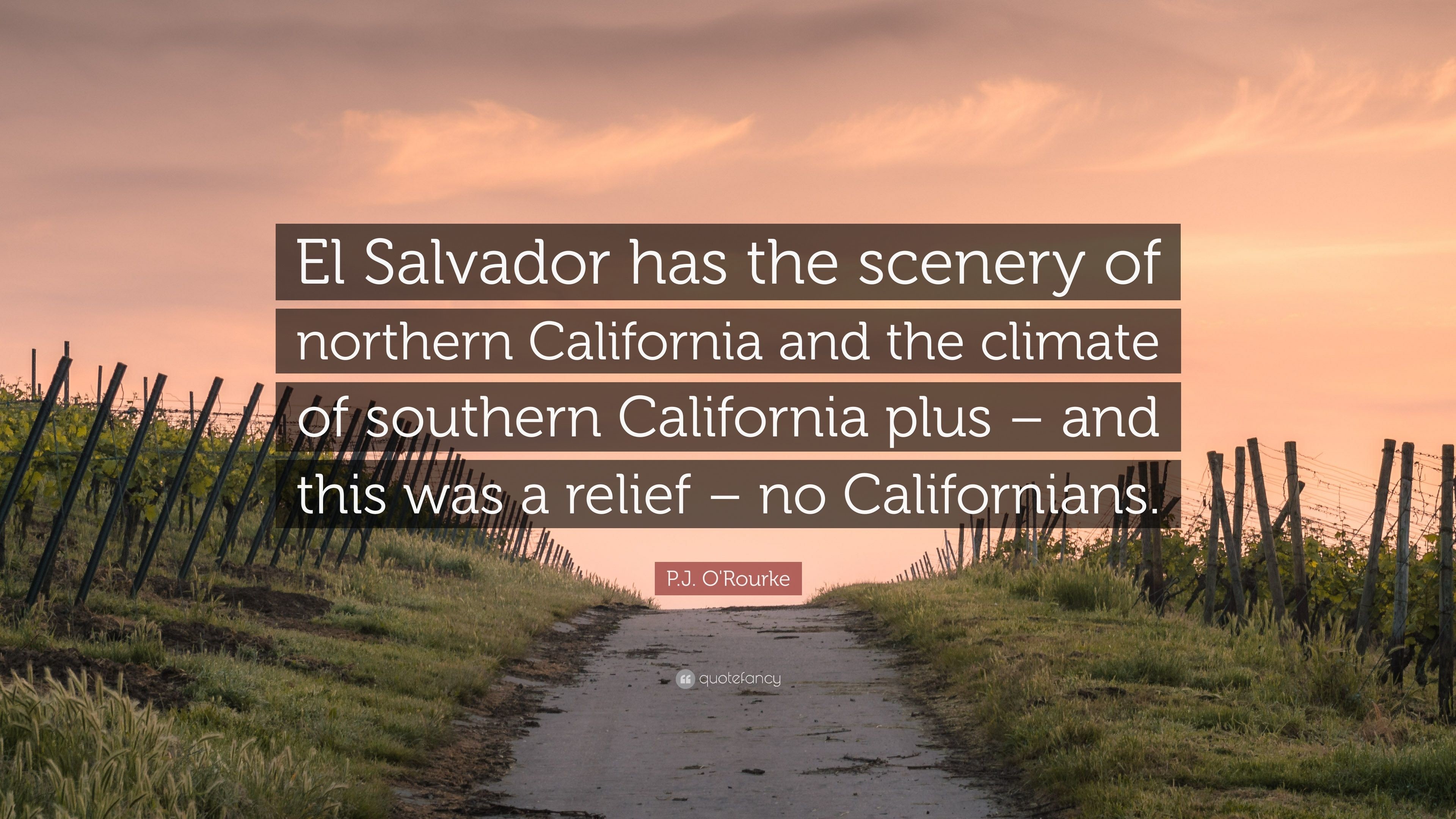 3840x2160 P.J. O'Rourke Quote: “El Salvador has the scenery of northern California and