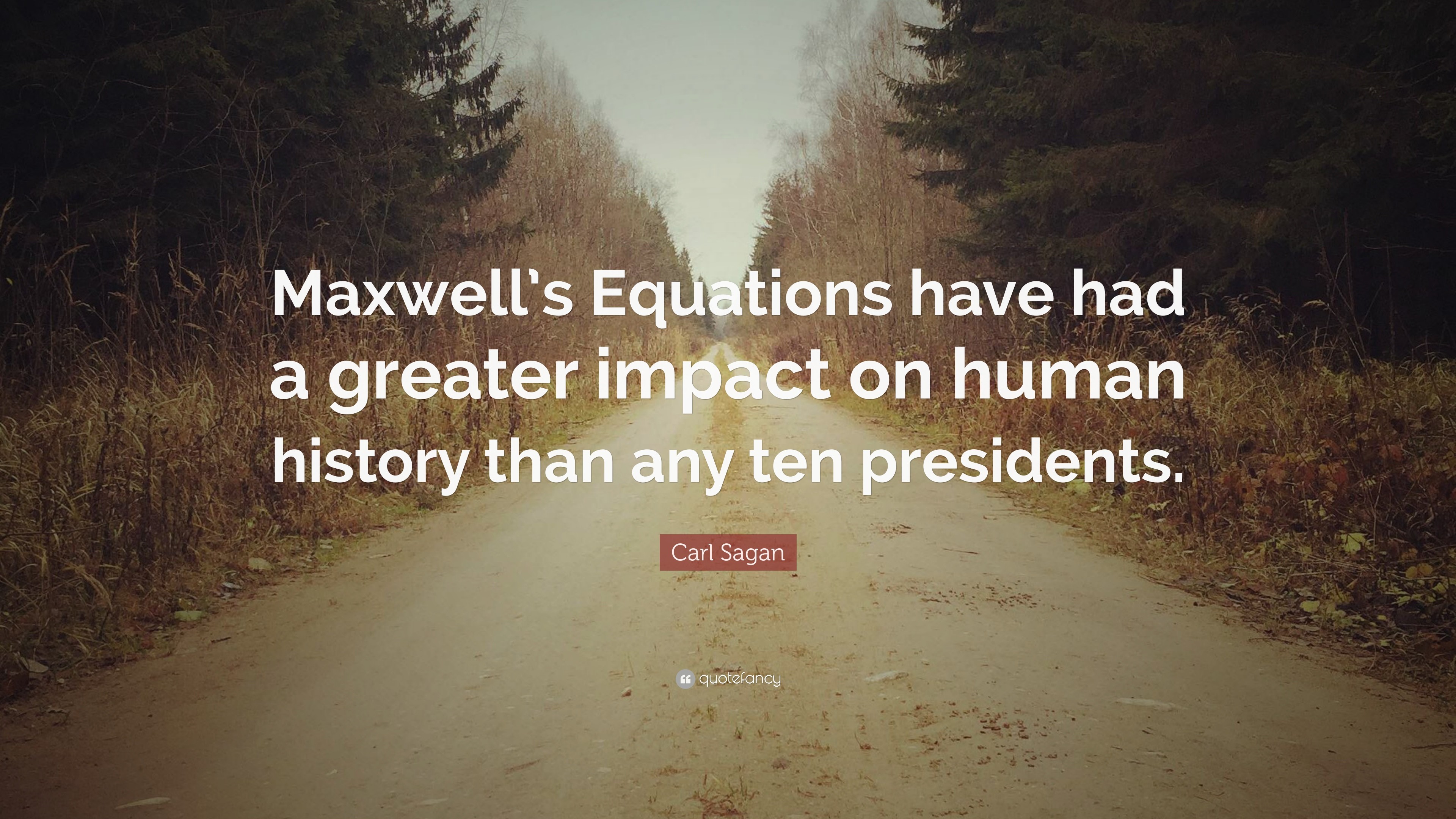 3840x2160 Carl Sagan Quote: “Maxwell's Equations have had a greater impact on human  history than