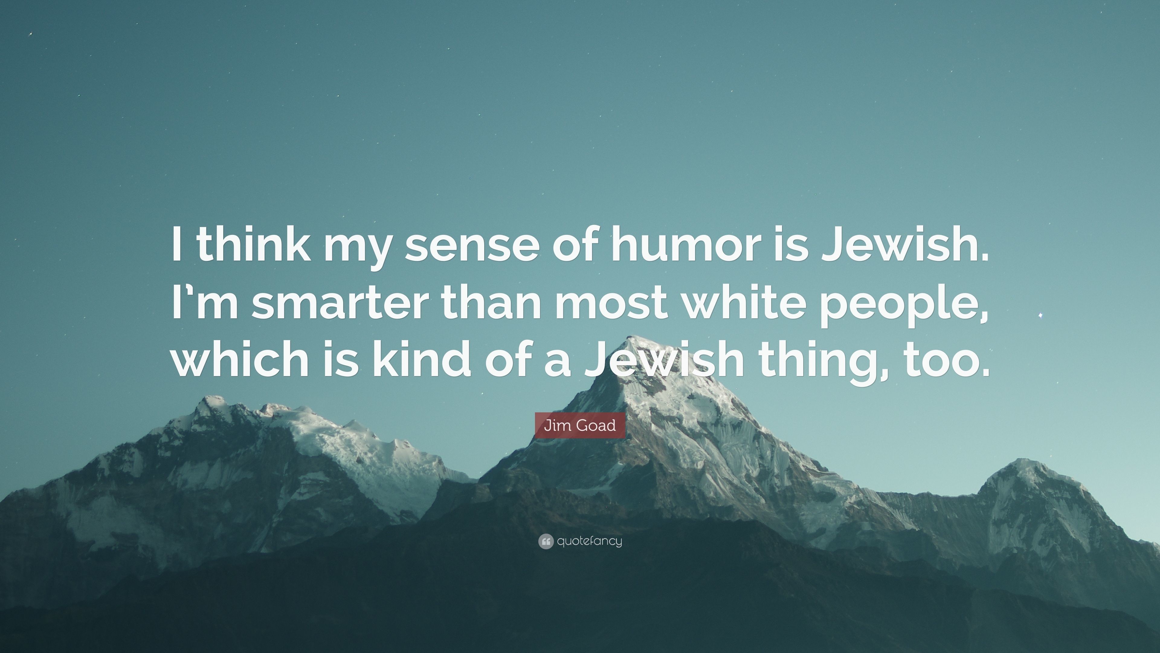 3840x2160 Jim Goad Quote: “I think my sense of humor is Jewish. I'