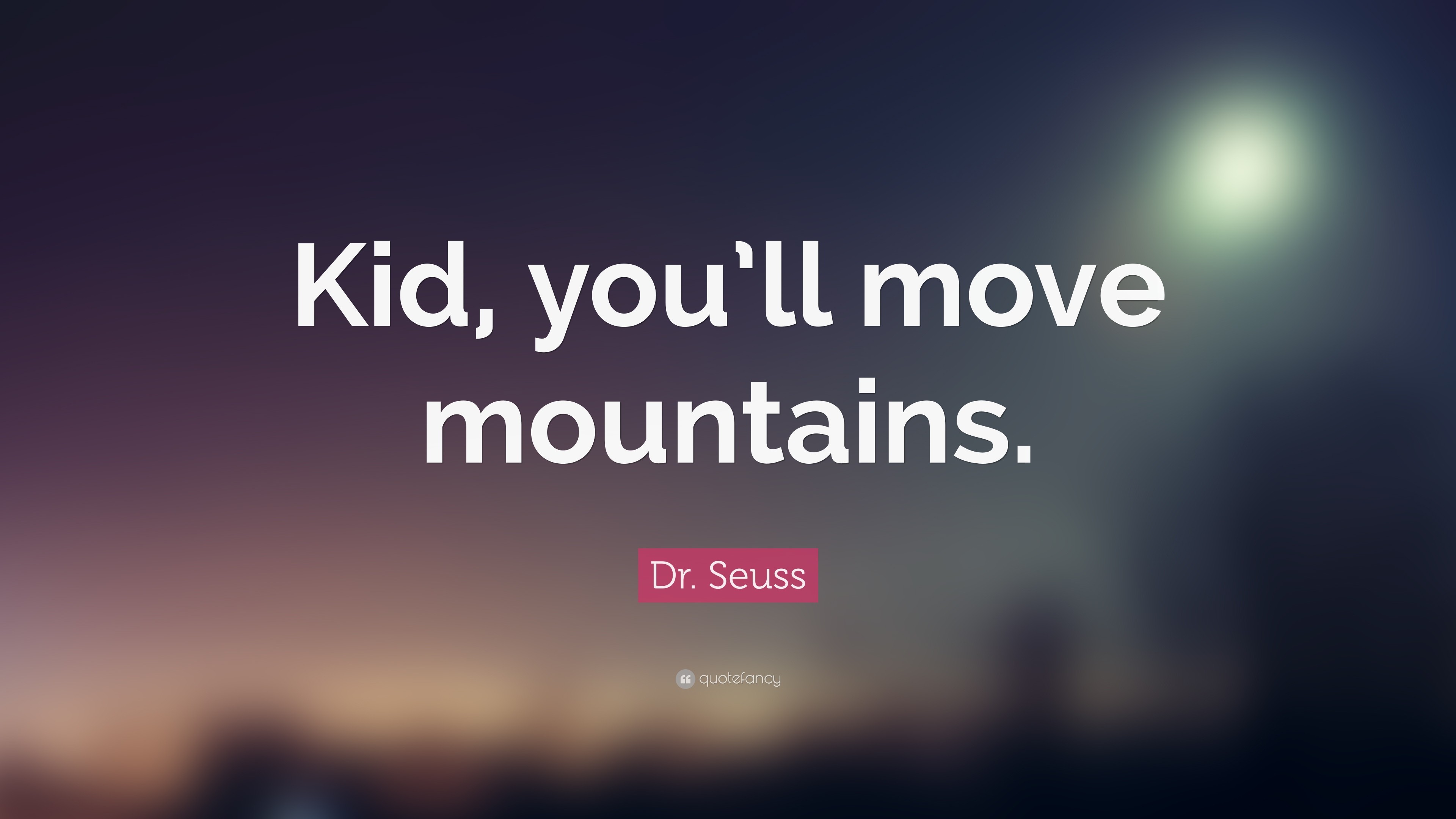 3840x2160 Dr. Seuss Quote: “Kid, you'll move mountains.”