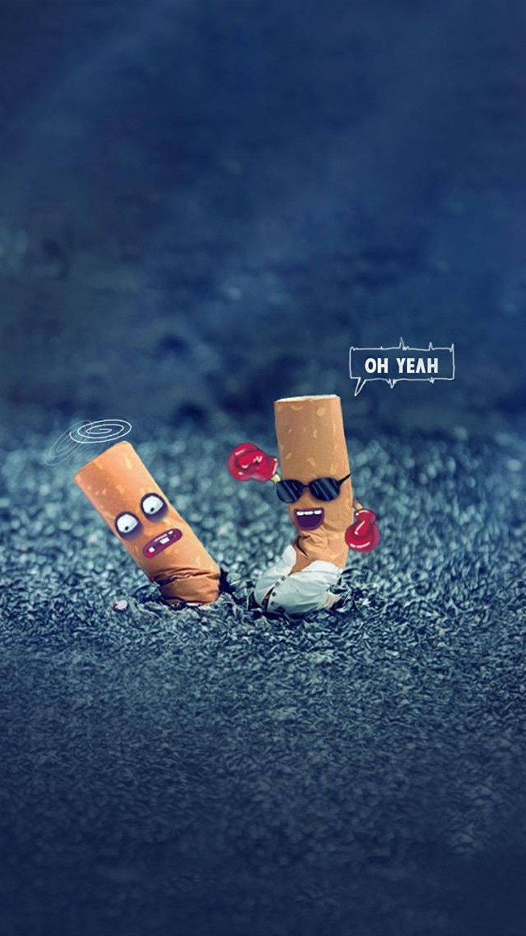 1080x1920 Oh Yeah Cigarette End Mobile HD Wallpaper