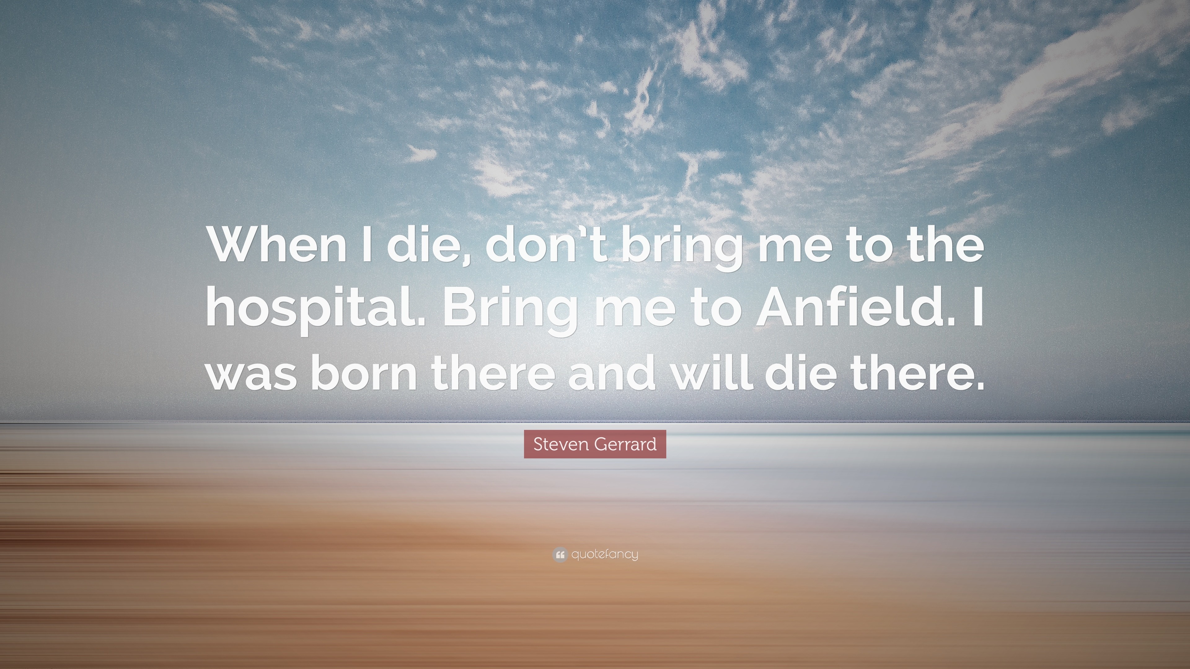 3840x2160 Steven Gerrard Quote: “When I die, don't bring me to the