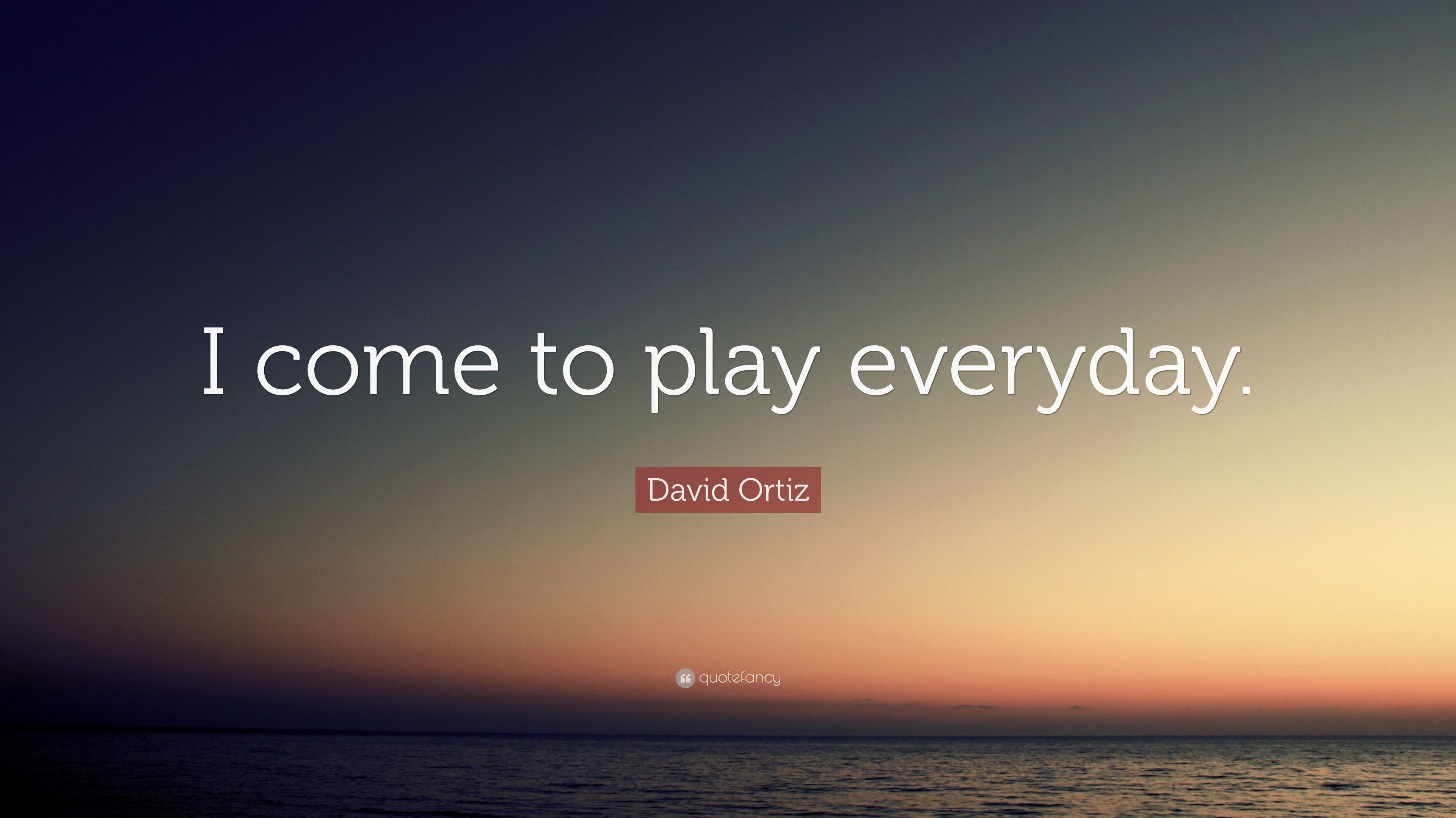3840x2160 David Ortiz Quote: “I come to play everyday.”