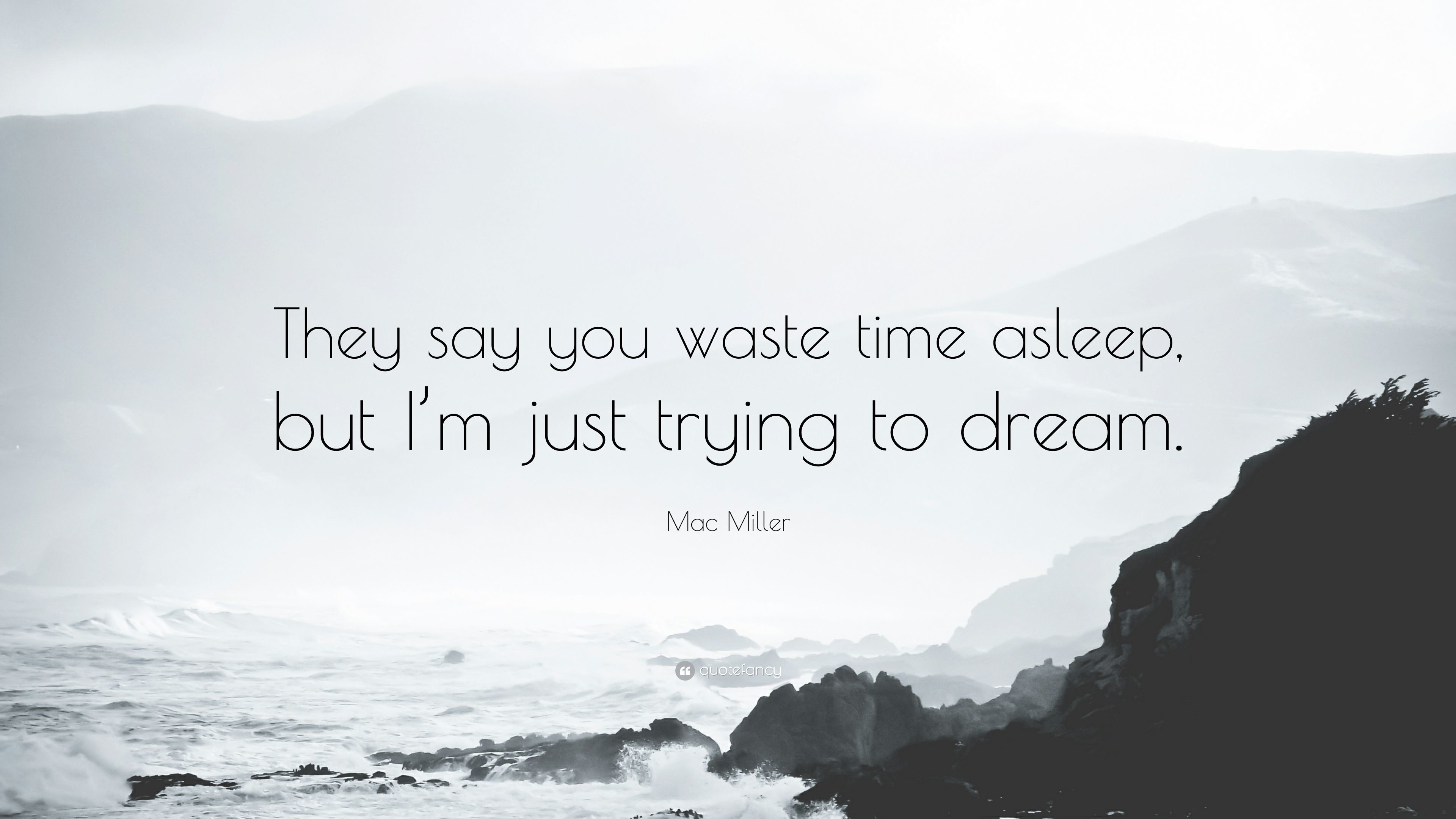3840x2160 Mac Miller Quote: “They say you waste time asleep, but I'm