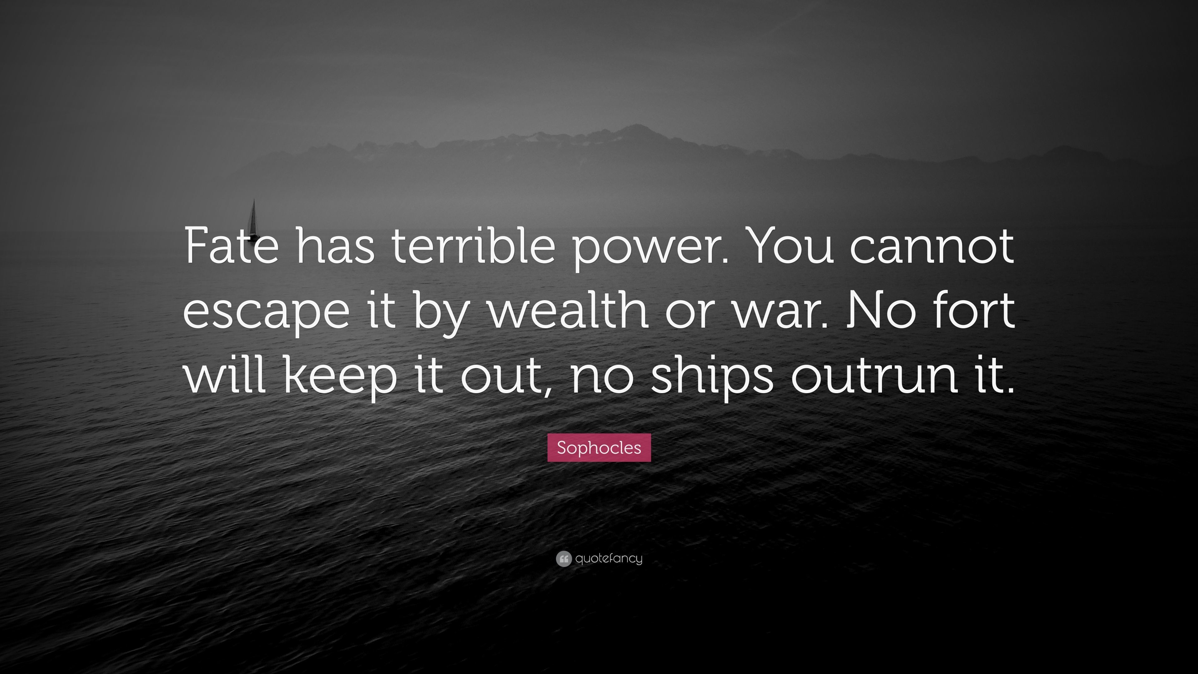 3840x2160 Sophocles Quote: “Fate has terrible power. You cannot escape it by wealth or