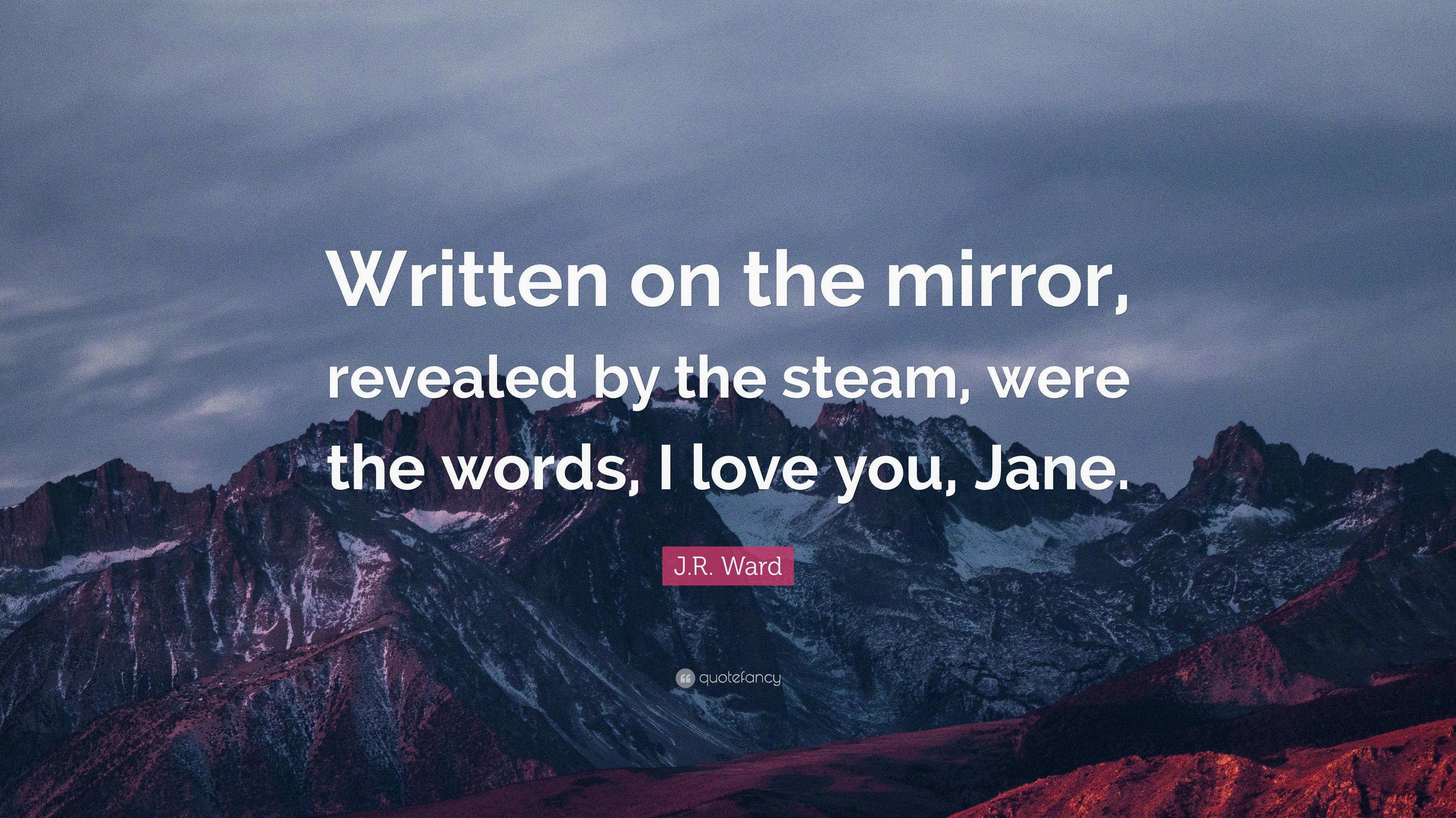 3840x2160 J.R. Ward Quote: “Written on the mirror, revealed by the steam, were