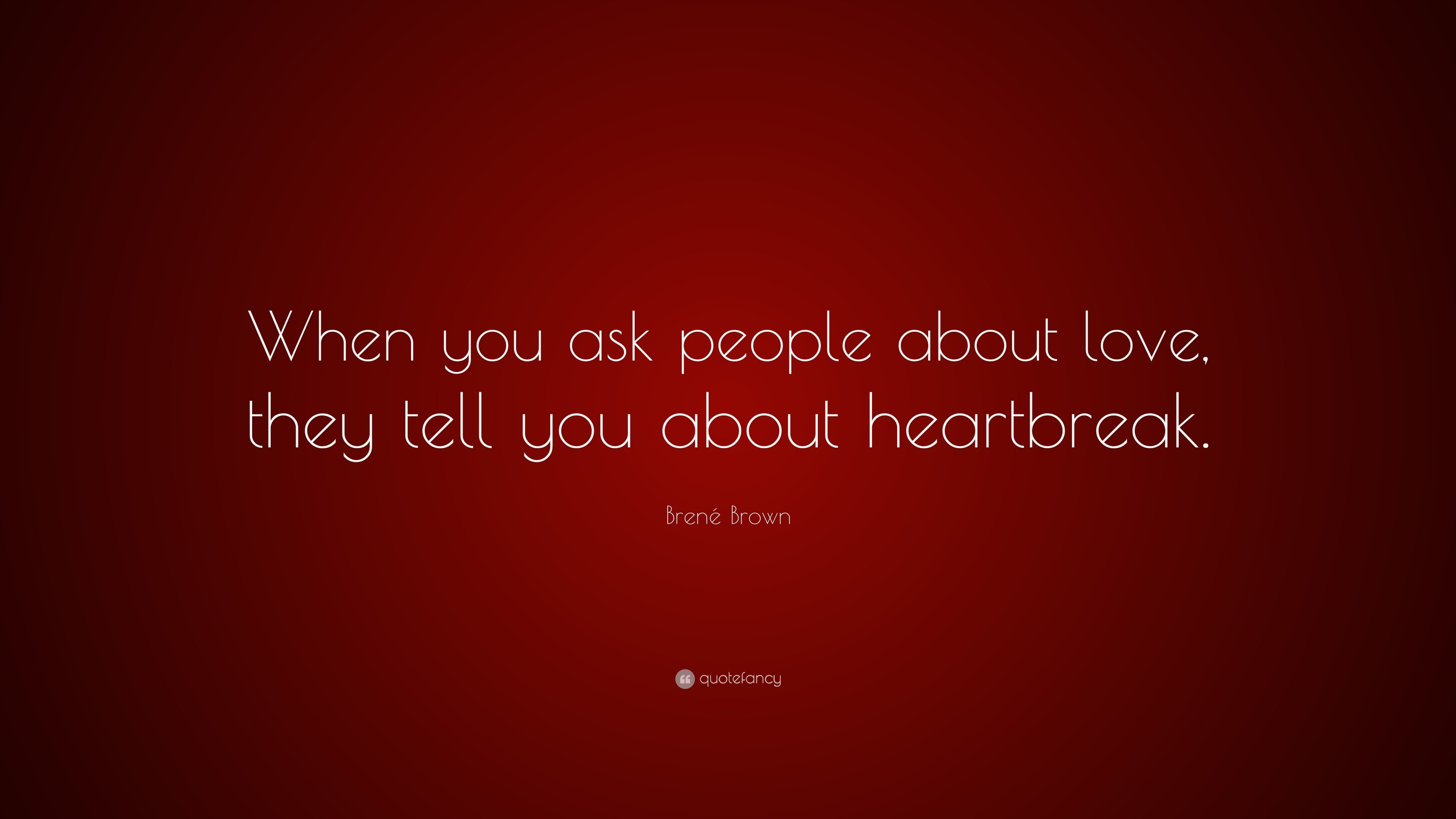 3840x2160 BrenÃ© Brown Quote: “When you ask people about love, they tell you about