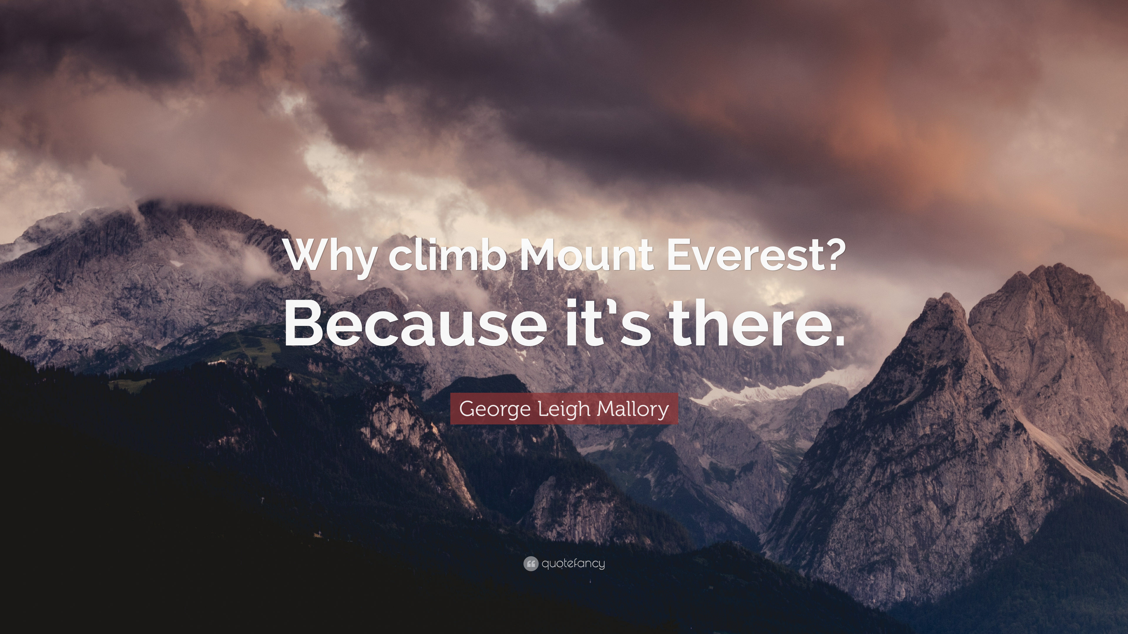 3840x2160 George Leigh Mallory Quote: “Why climb Mount Everest? Because it's there.”
