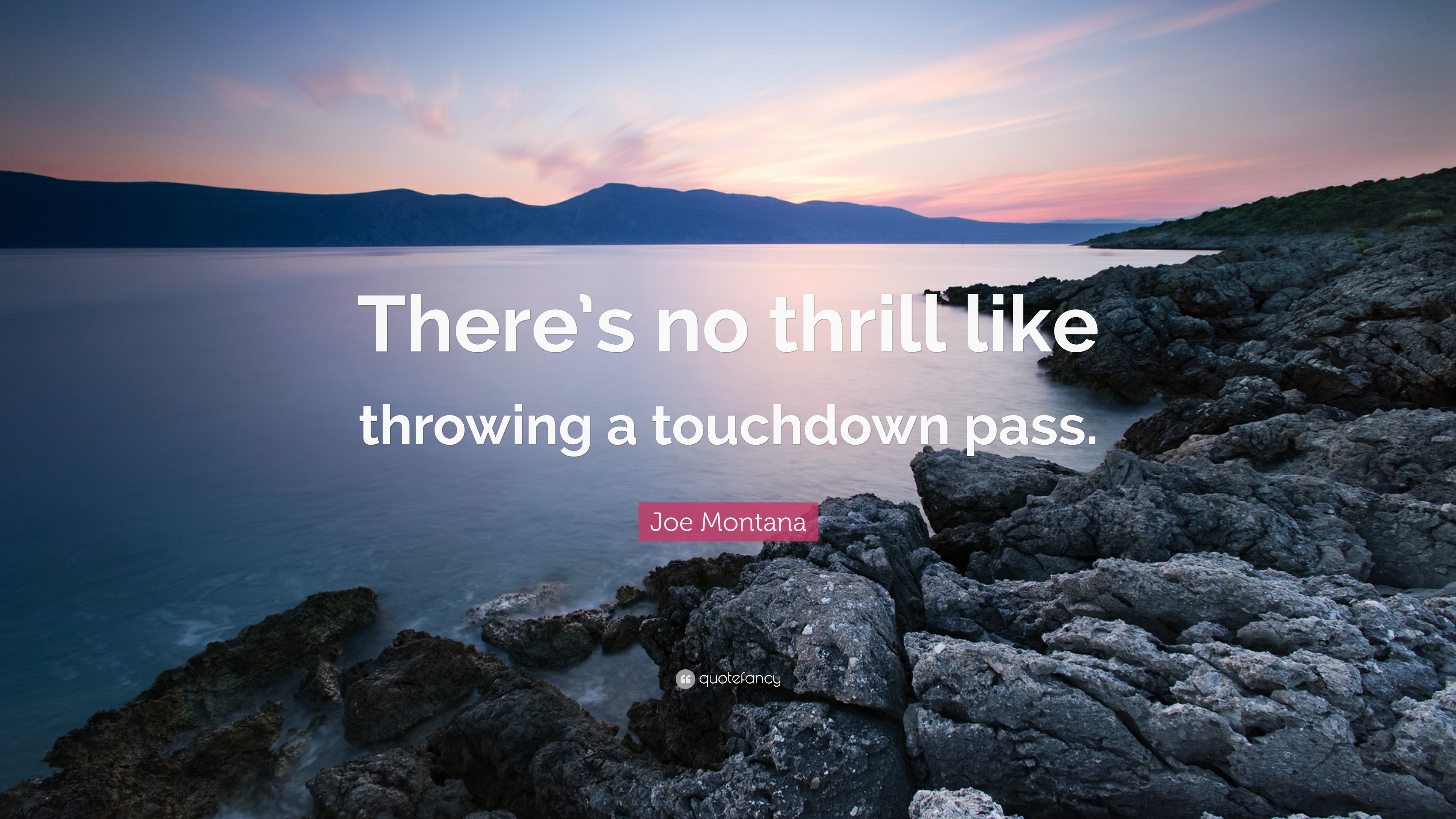 3840x2160 Joe Montana Quote: “There's no thrill like throwing a touchdown pass.”