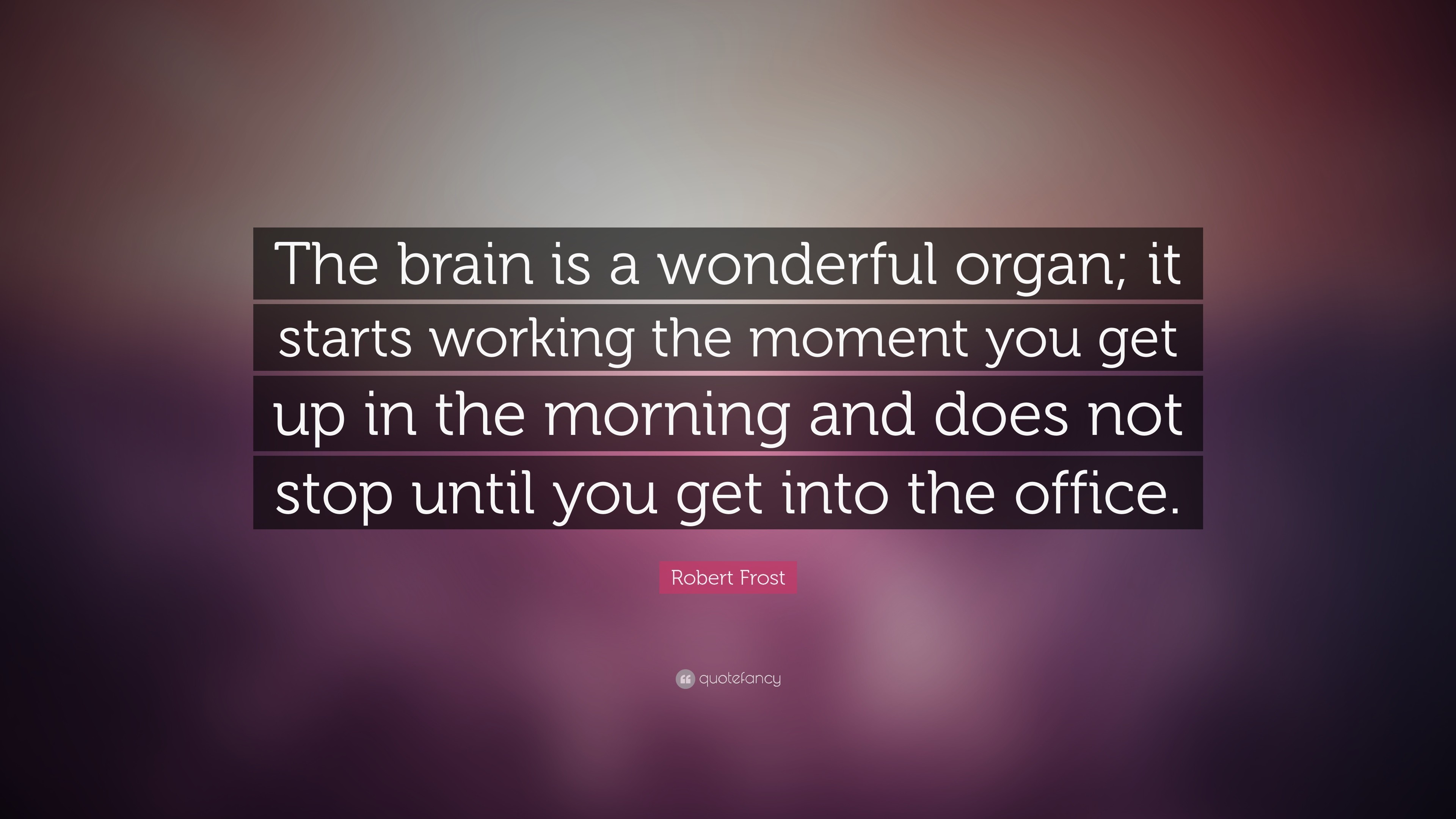 3840x2160 Robert Frost Quote: “The brain is a wonderful organ; it starts working the