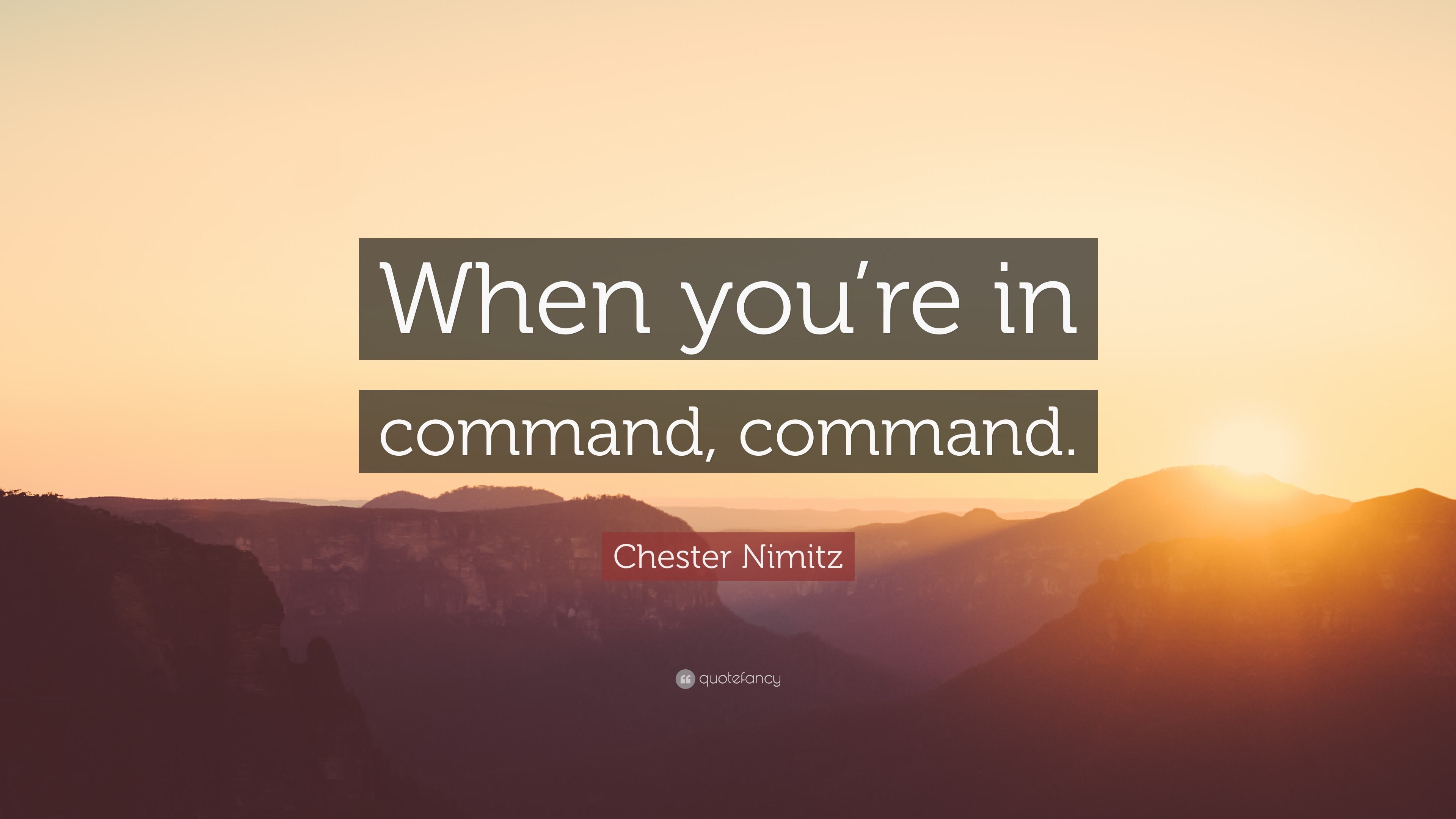 3840x2160 Chester Nimitz Quote: “When you're in command, command.”