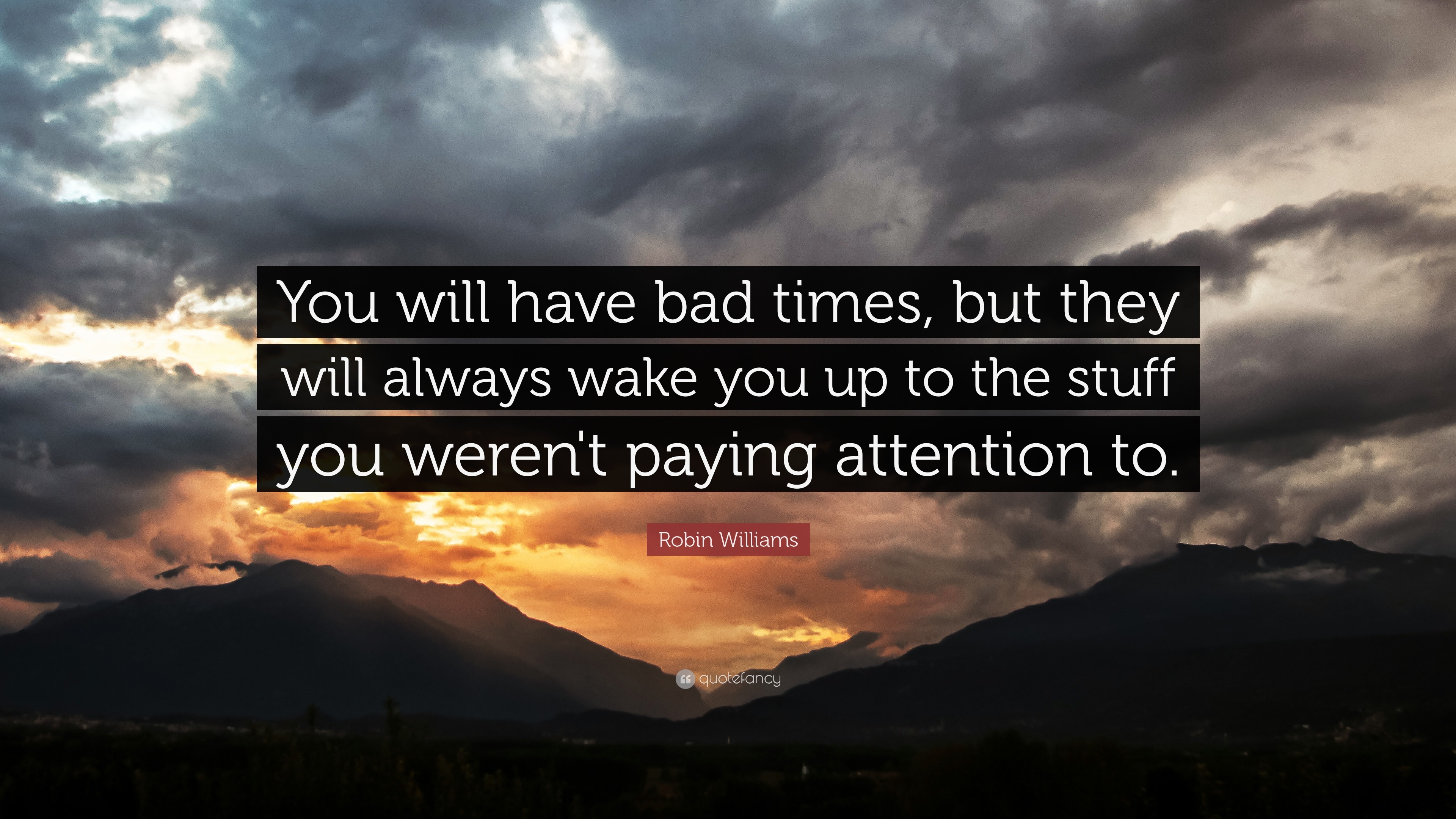 3840x2160 Robin Williams Quote: “You will have bad times, but they will always wake