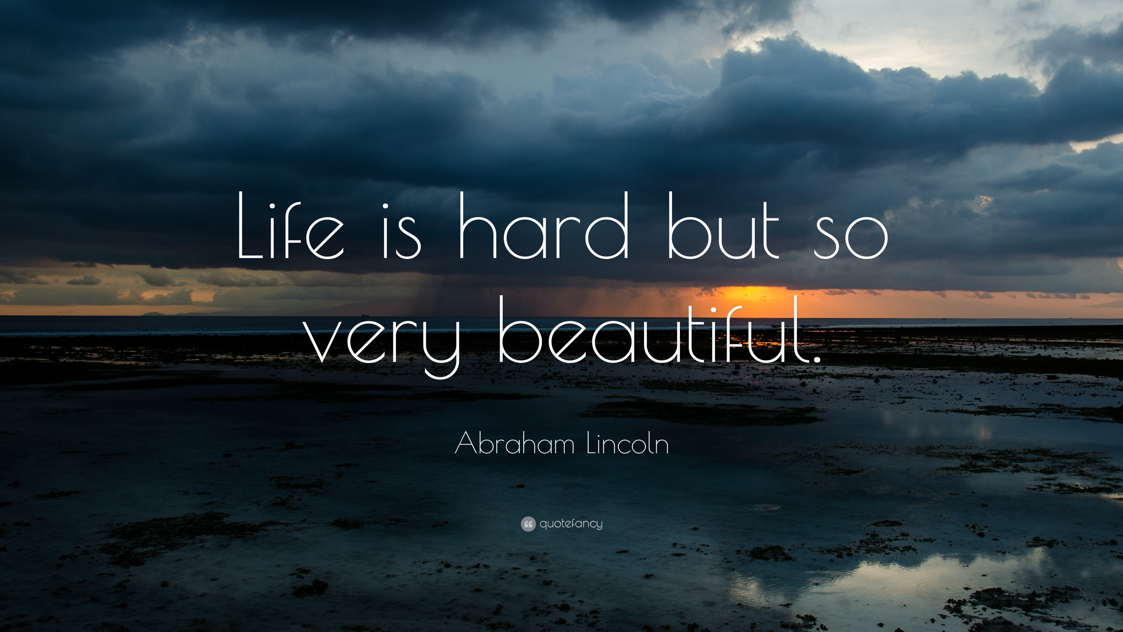 3840x2160 Abraham Lincoln Quote: “Life is hard but so very beautiful.”