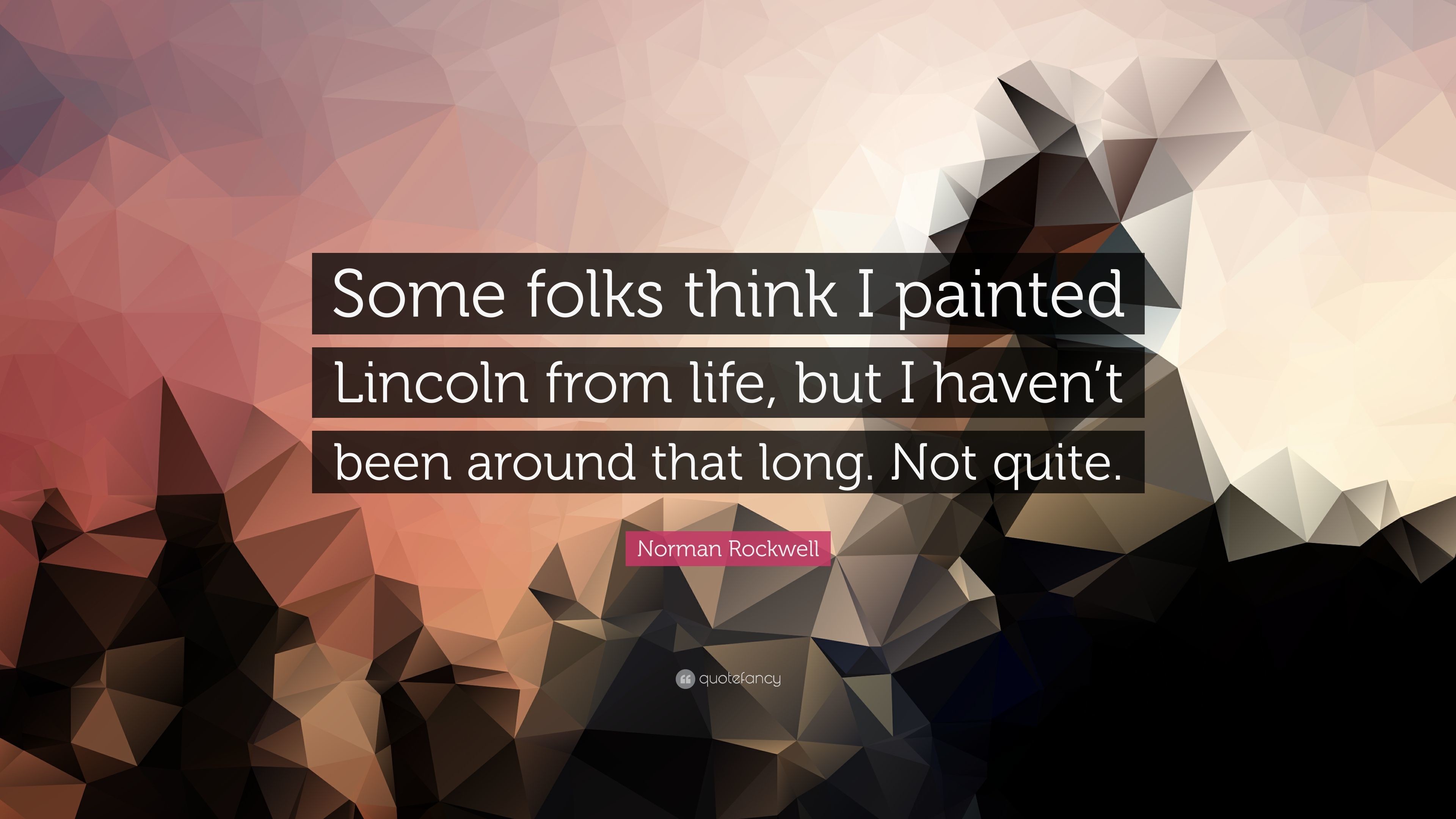 3840x2160 Norman Rockwell Quote: “Some folks think I painted Lincoln from life, but I
