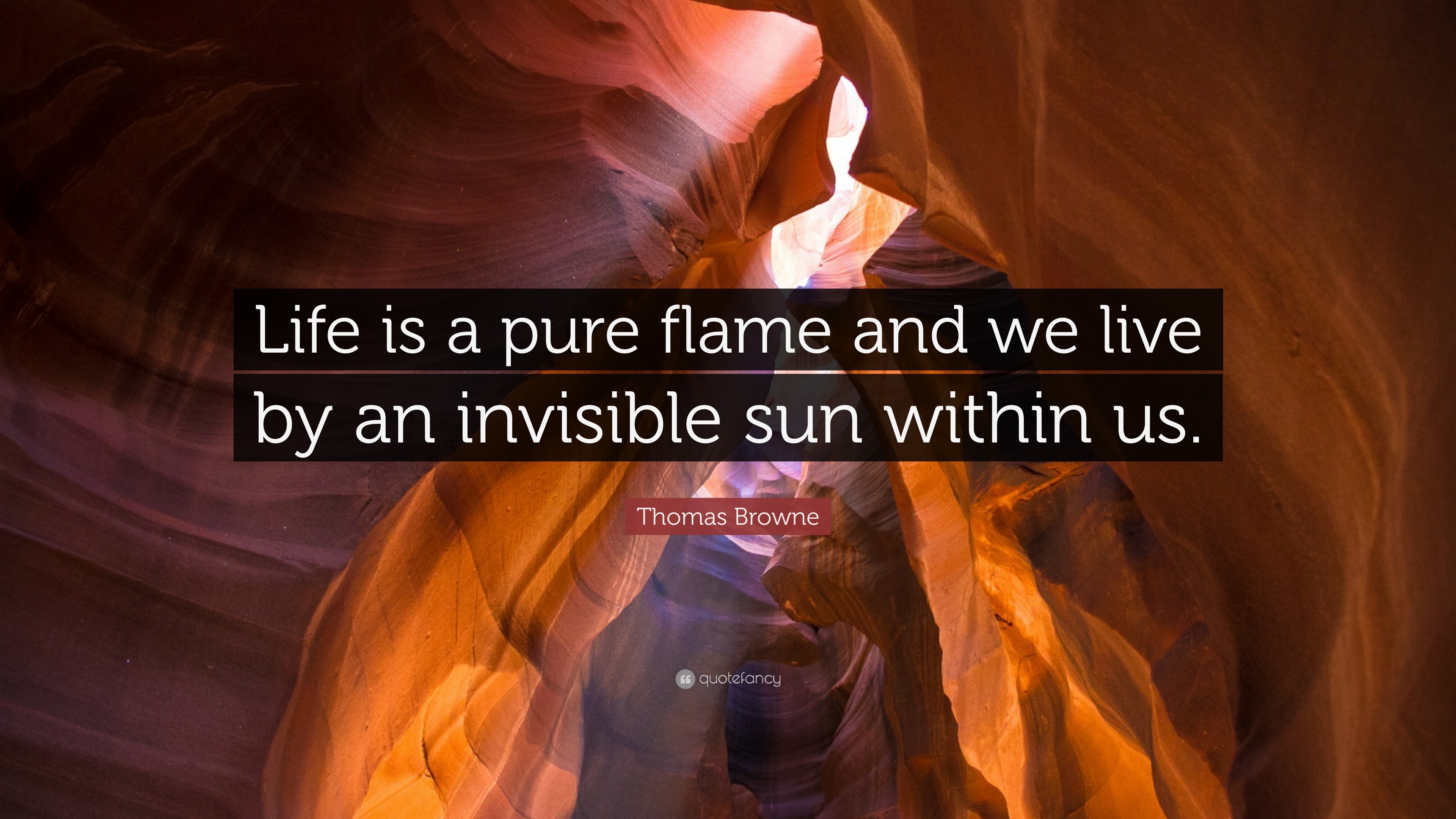3840x2160 Thomas Browne Quote: “Life is a pure flame and we live by an invisible