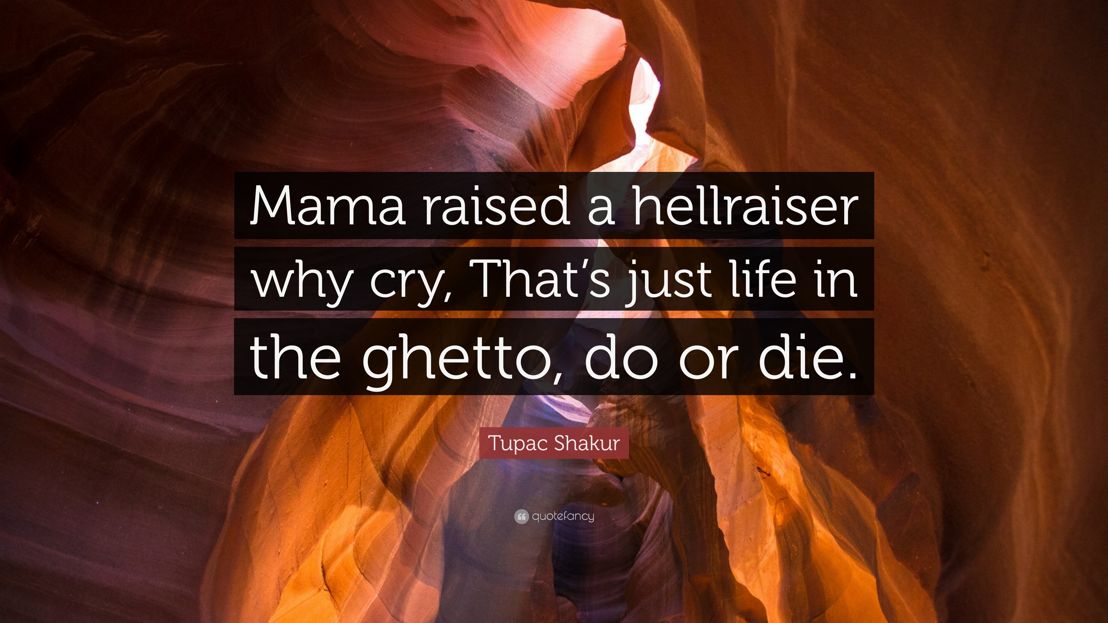 3840x2160 Tupac Shakur Quote: “Mama raised a hellraiser why cry, That's just life in