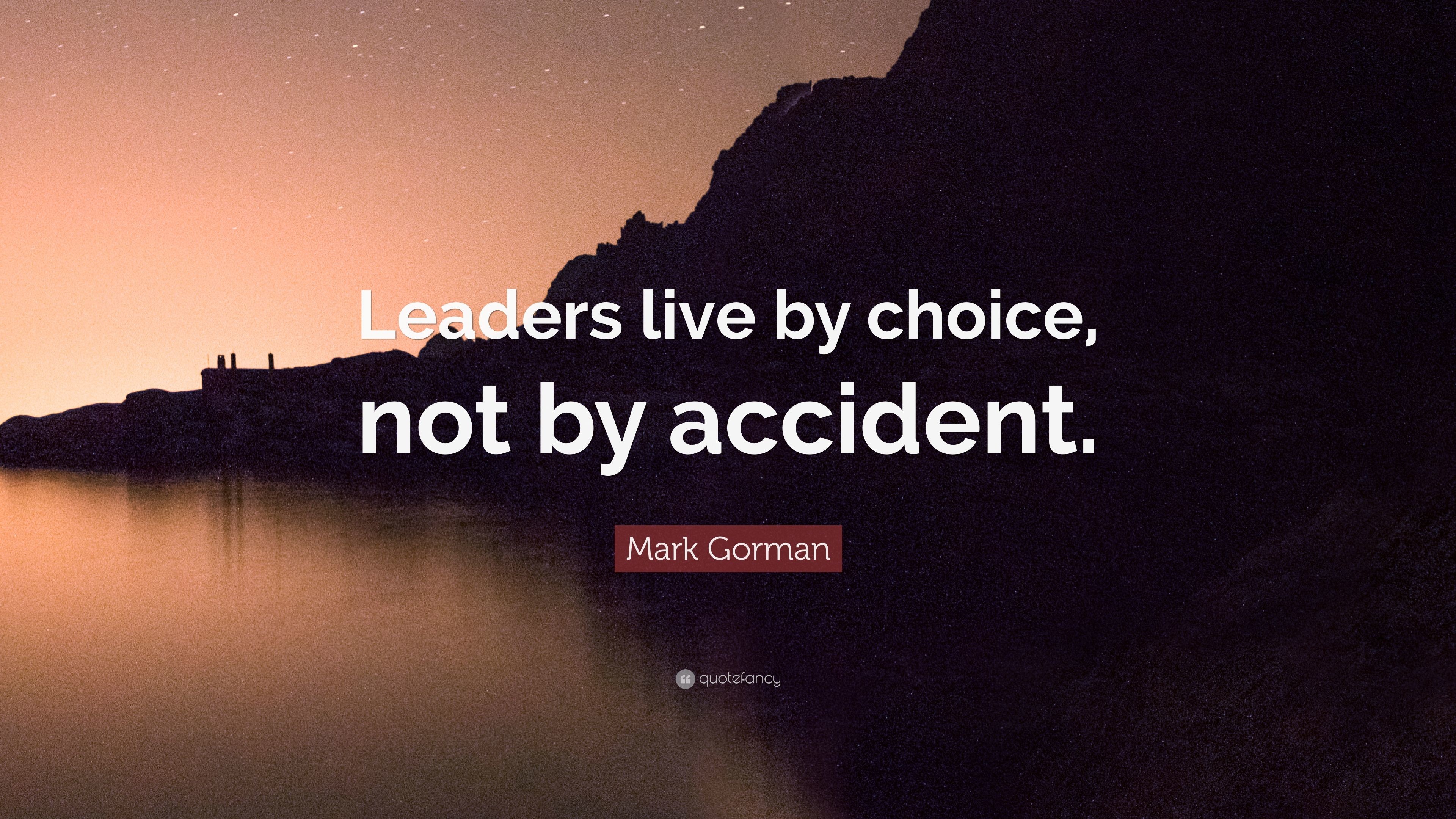3840x2160 Mark Gorman Quote: “Leaders live by choice, not by accident.”