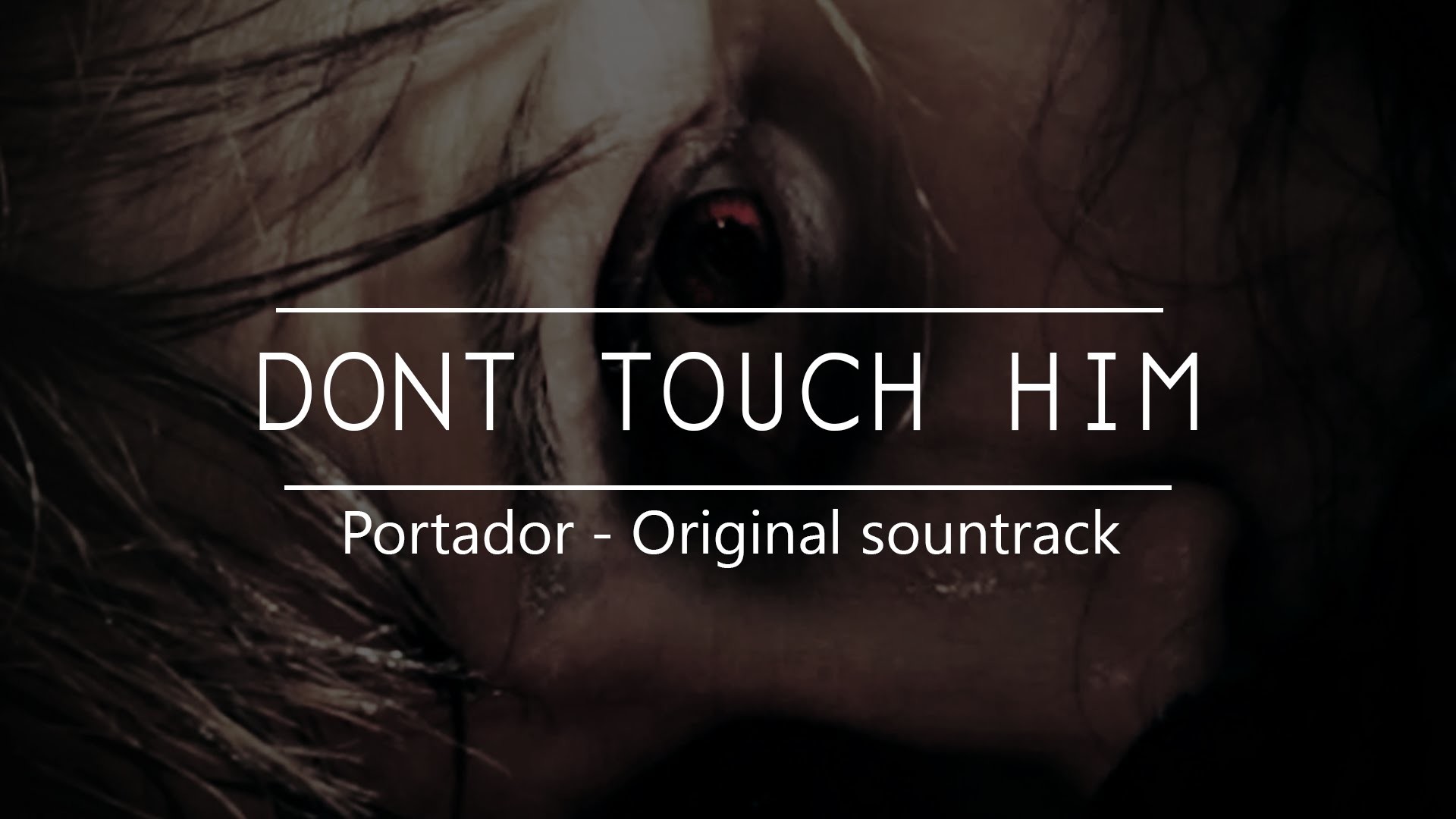 1920x1080 Don't Touch Him ('Portador' Short Film O.S.T.)