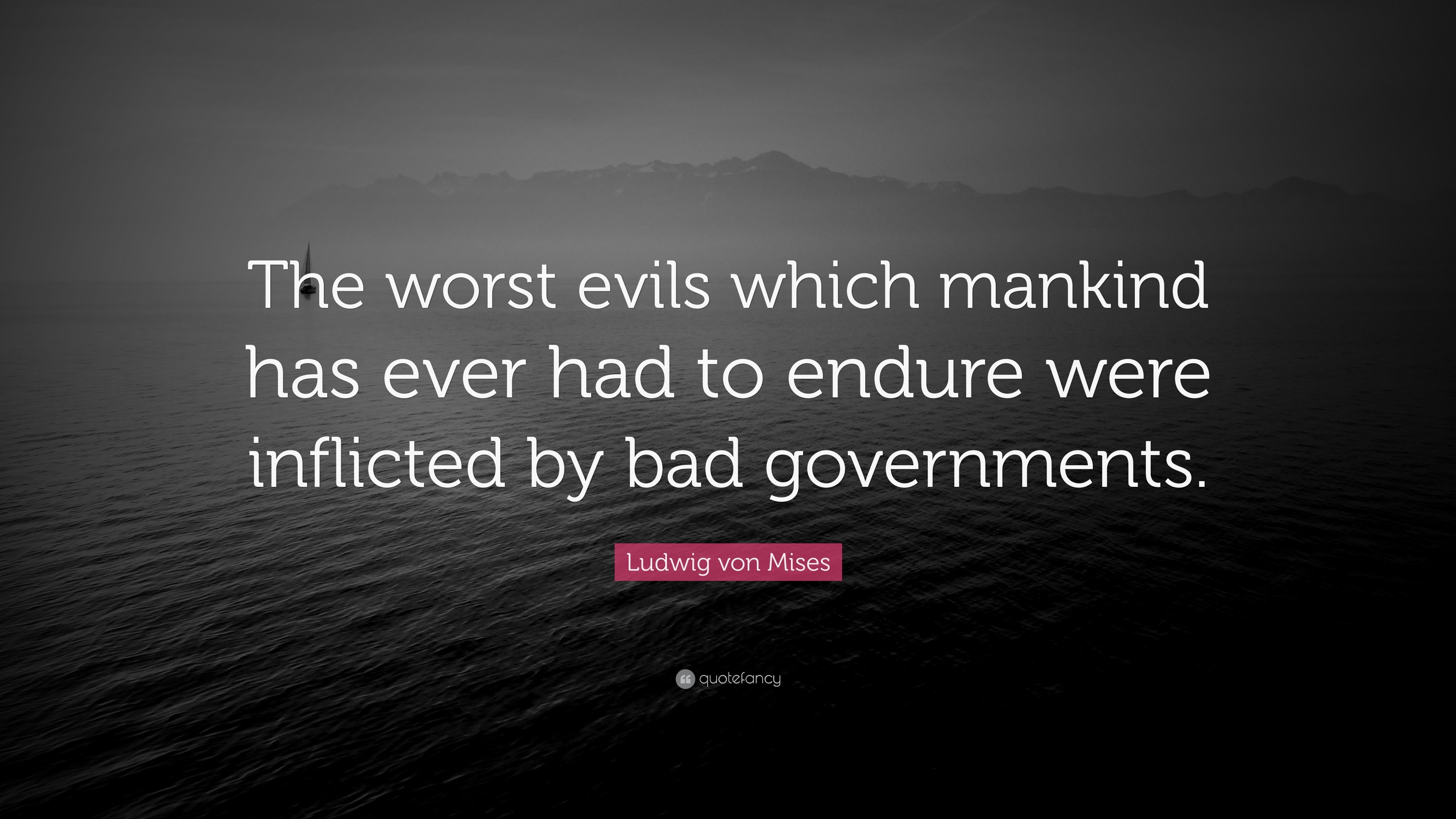 3840x2160 Ludwig von Mises Quote: “The worst evils which mankind has ever had to  endure