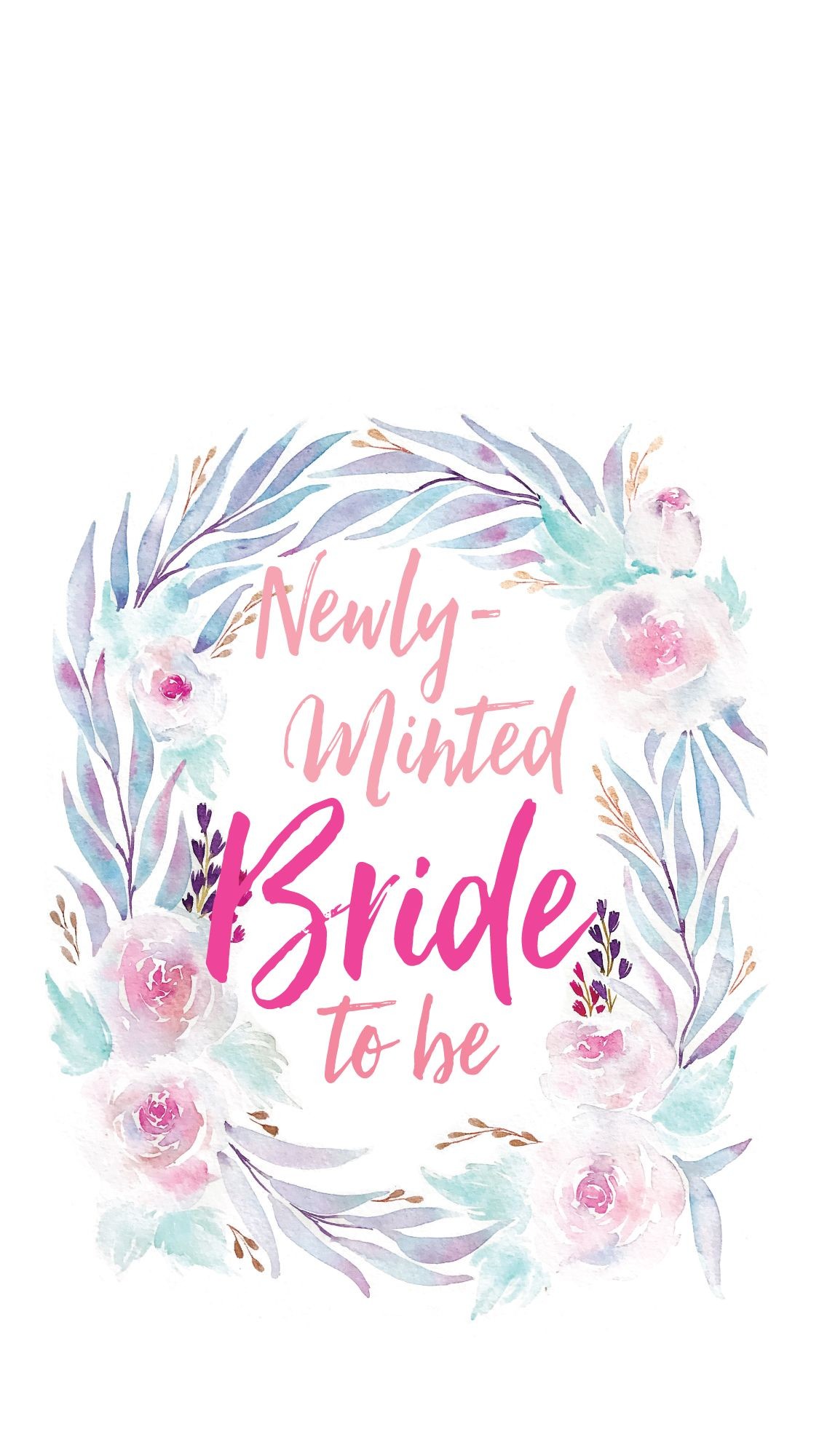 1125x2000 Free watercolor calligraphy newly-minted bride-to-be smart phone wallpaper  // Free printables