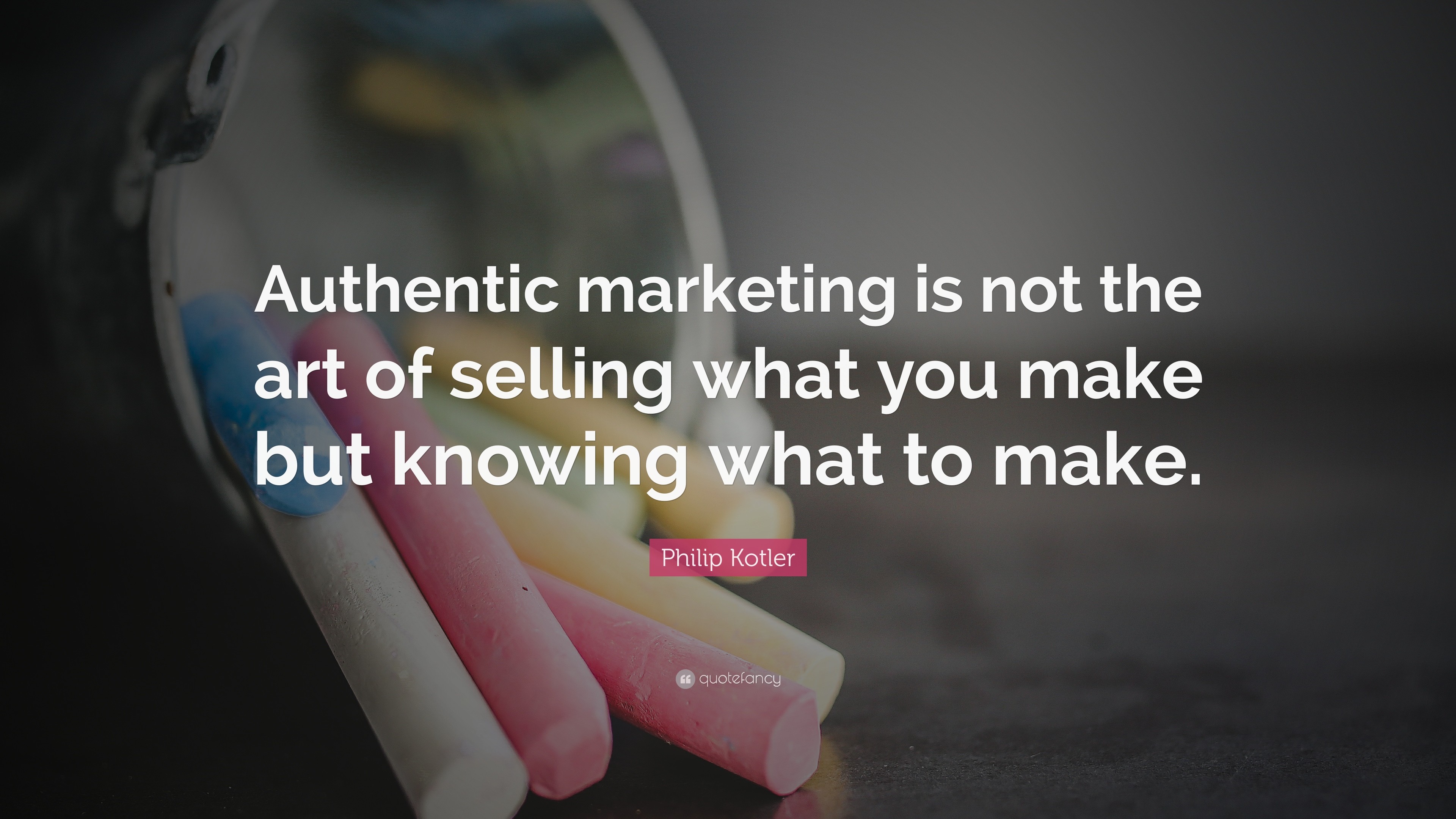 3840x2160 Philip Kotler Quote: “Authentic marketing is not the art of selling what  you make