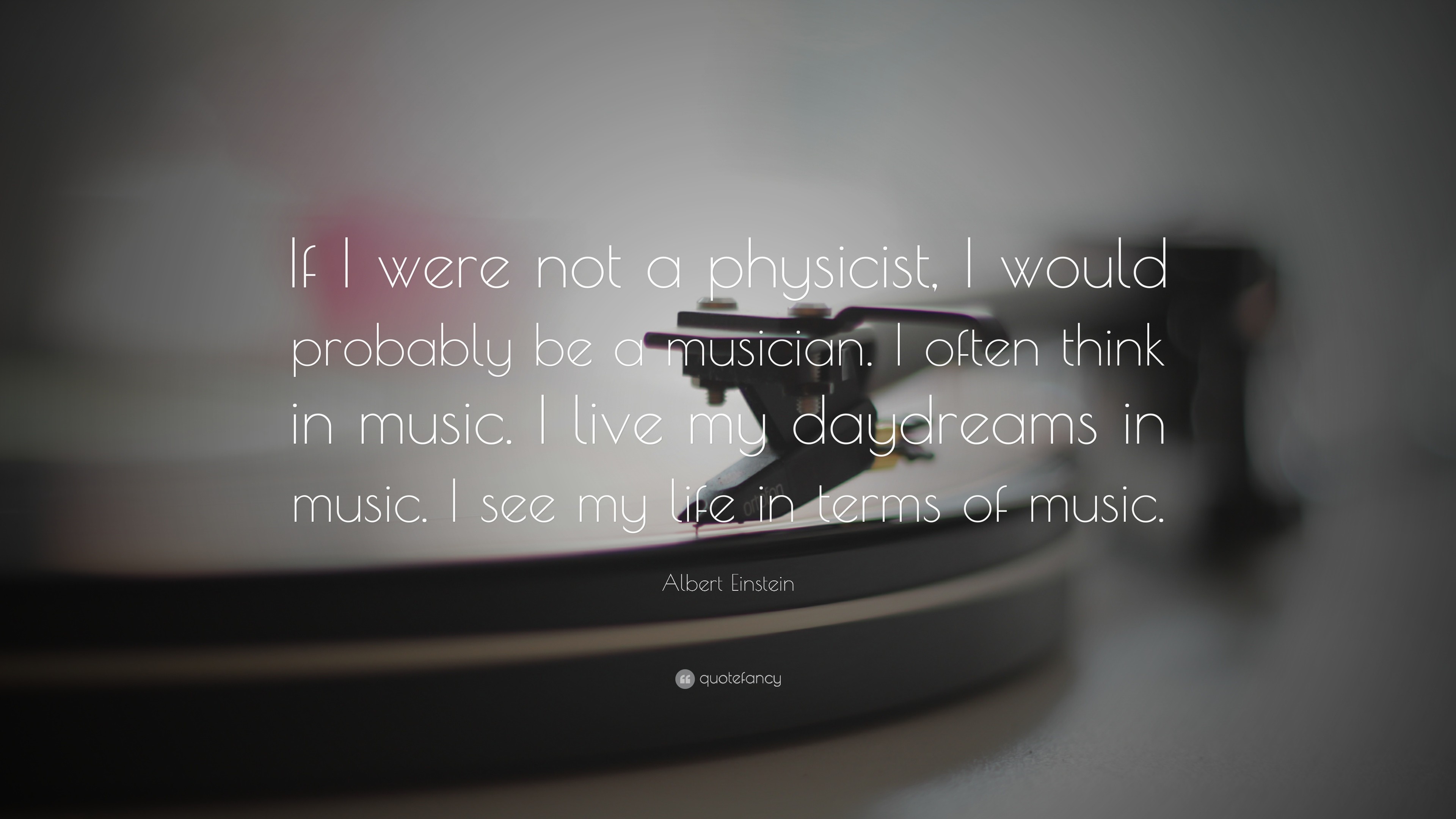 3840x2160 Music Quotes: “If I were not a physicist, I would probably be a