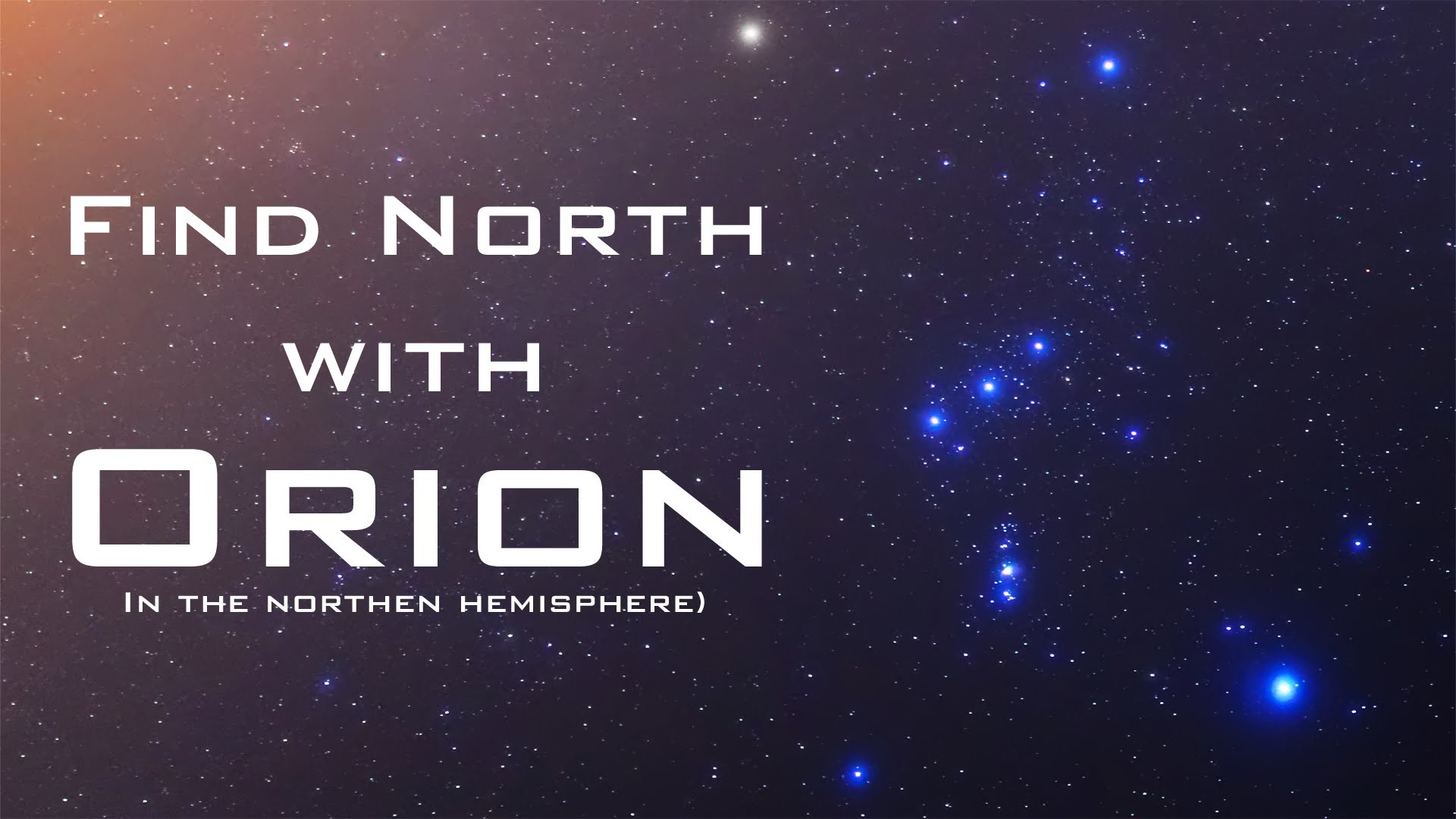 1920x1080 Find North with the Stars - Orion – Celestial Navigation (Northern  Hemisphere) - YouTube