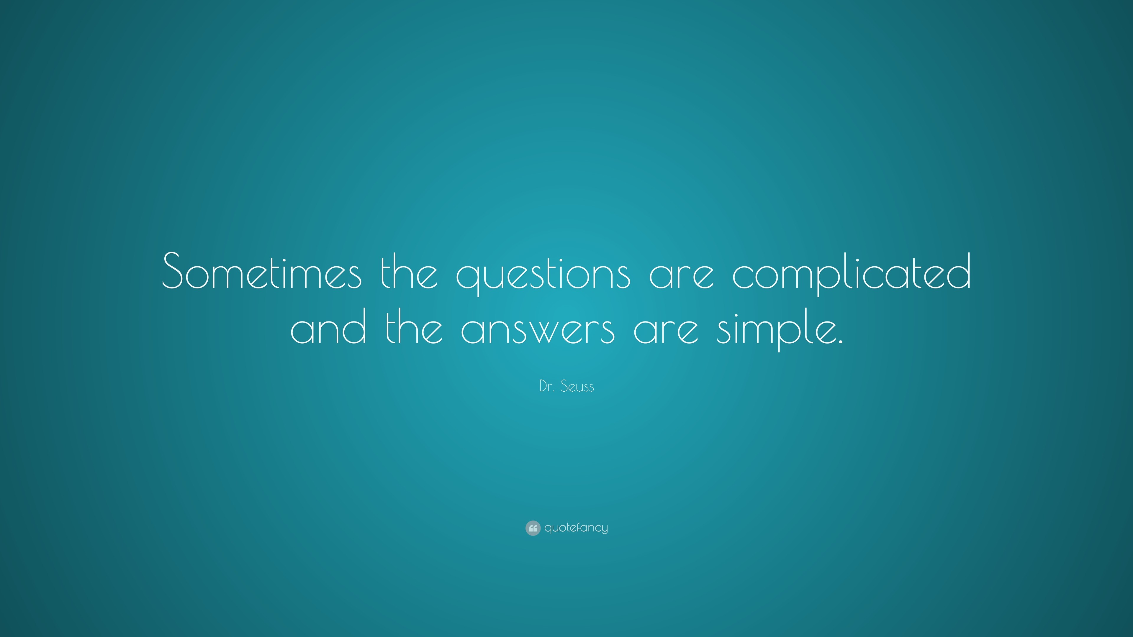 3840x2160 Dr. Seuss Quote: “Sometimes the questions are complicated and the answers  are simple