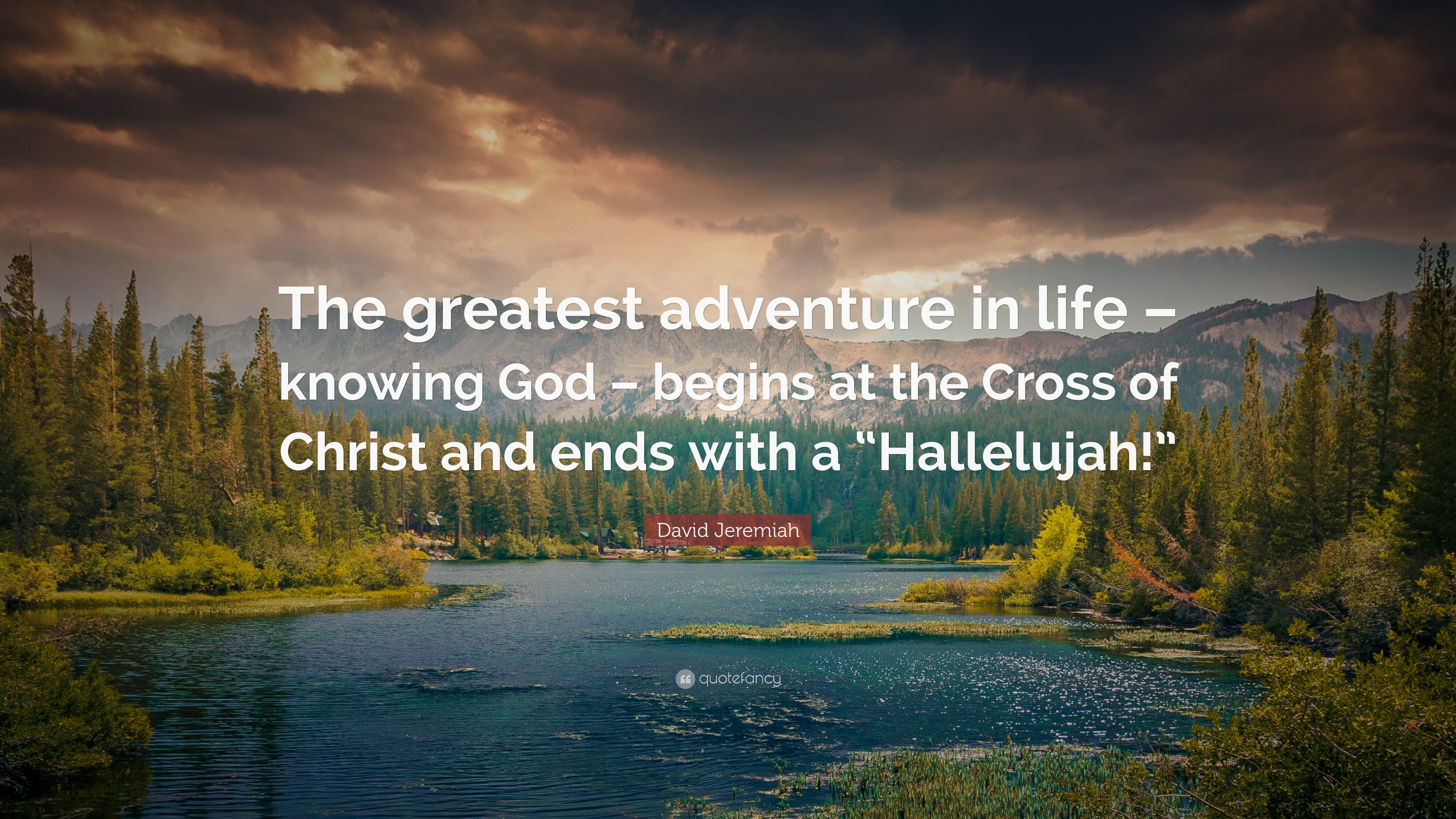 3840x2160 David Jeremiah Quote: “The greatest adventure in life – knowing God –  begins at