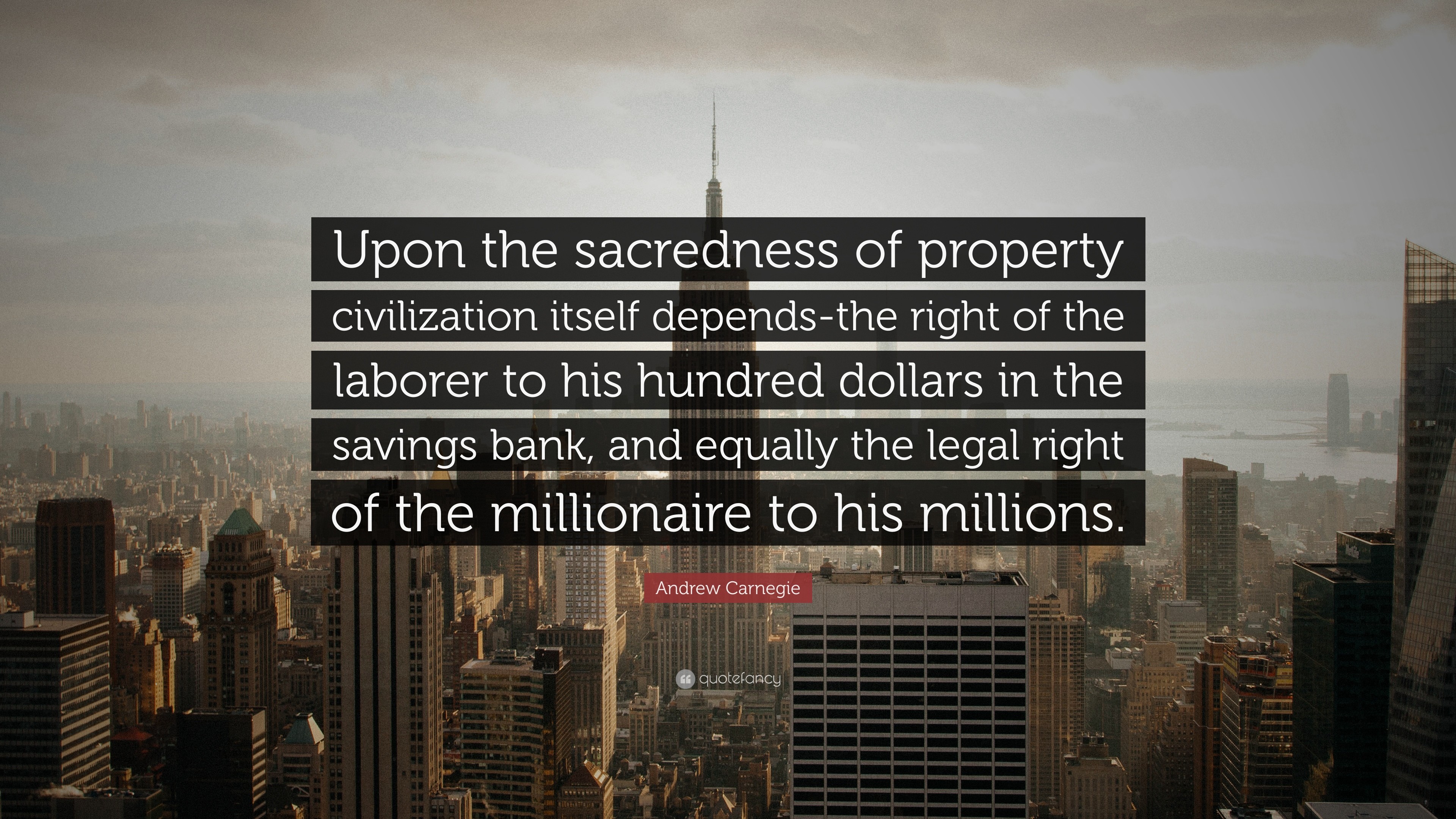 3840x2160 Andrew Carnegie Quote: “Upon the sacredness of property civilization itself  depends-the right
