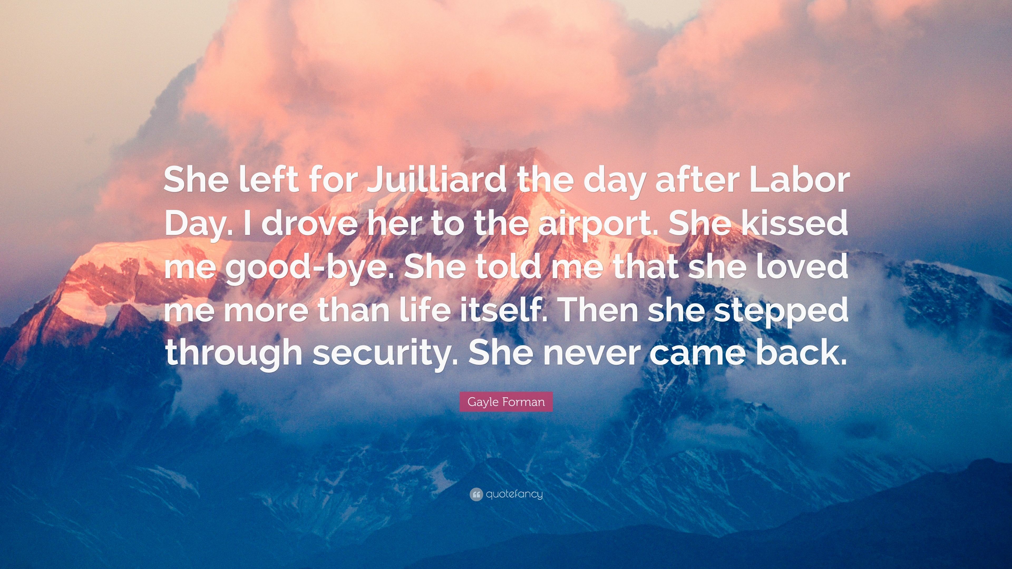 3840x2160 Gayle Forman Quote: “She left for Juilliard the day after Labor Day. I