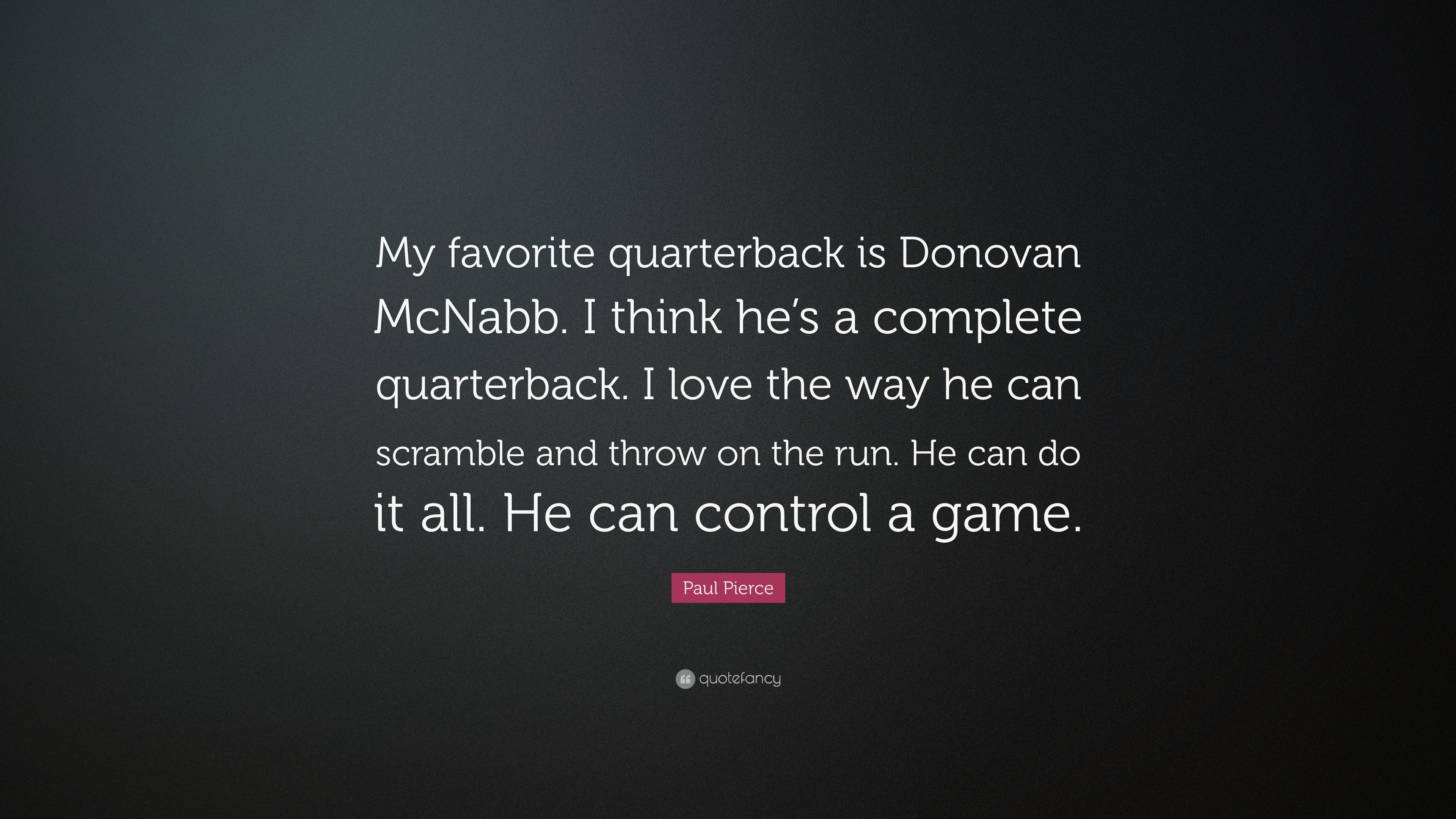 3840x2160 Paul Pierce Quote: “My favorite quarterback is Donovan McNabb. I think he's  a