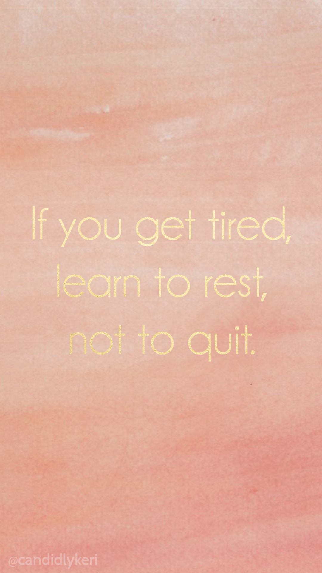 1080x1920 If you get tired, learn to rest, not quit gold foil inspirational  motivational quote