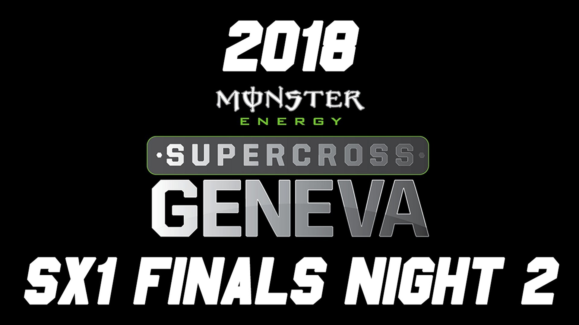 1920x1080 2018 Monster Energy Geneva Supercross Night 2 SX1 Finals HD