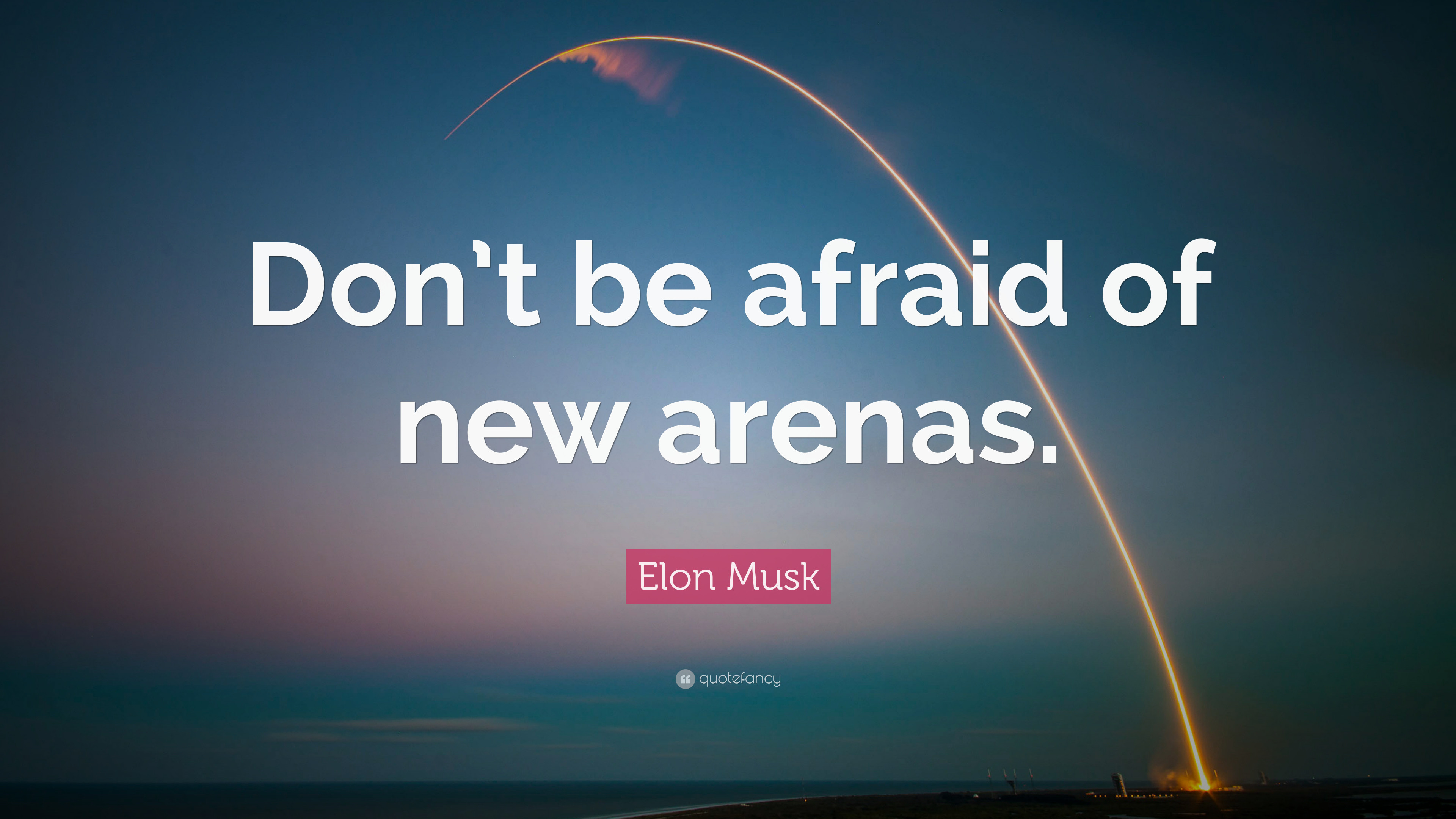 3840x2160 Elon Musk Quote: “Don't be afraid of new arenas.”