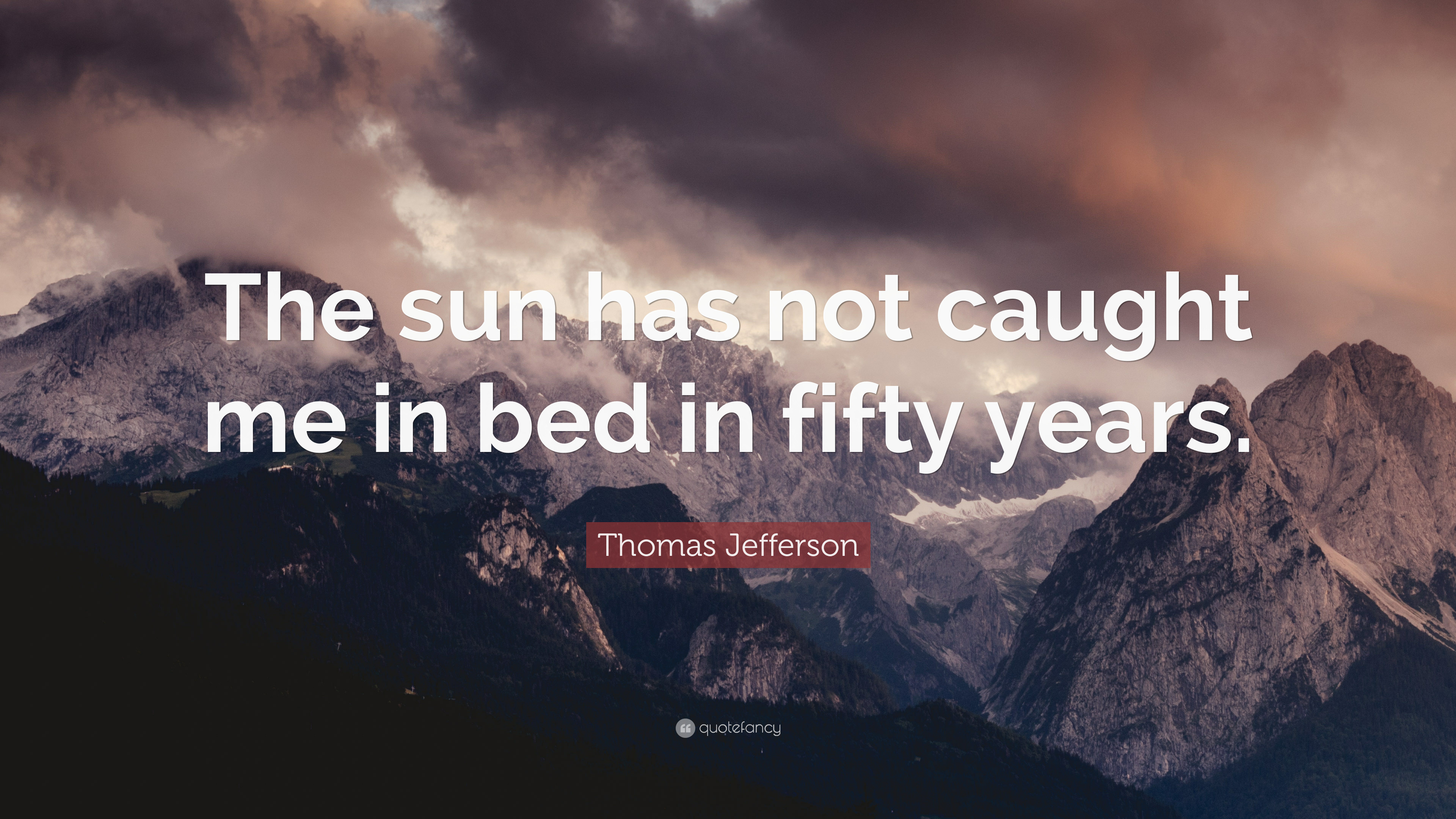 3840x2160 Thomas Jefferson Quote: “The sun has not caught me in bed in fifty years