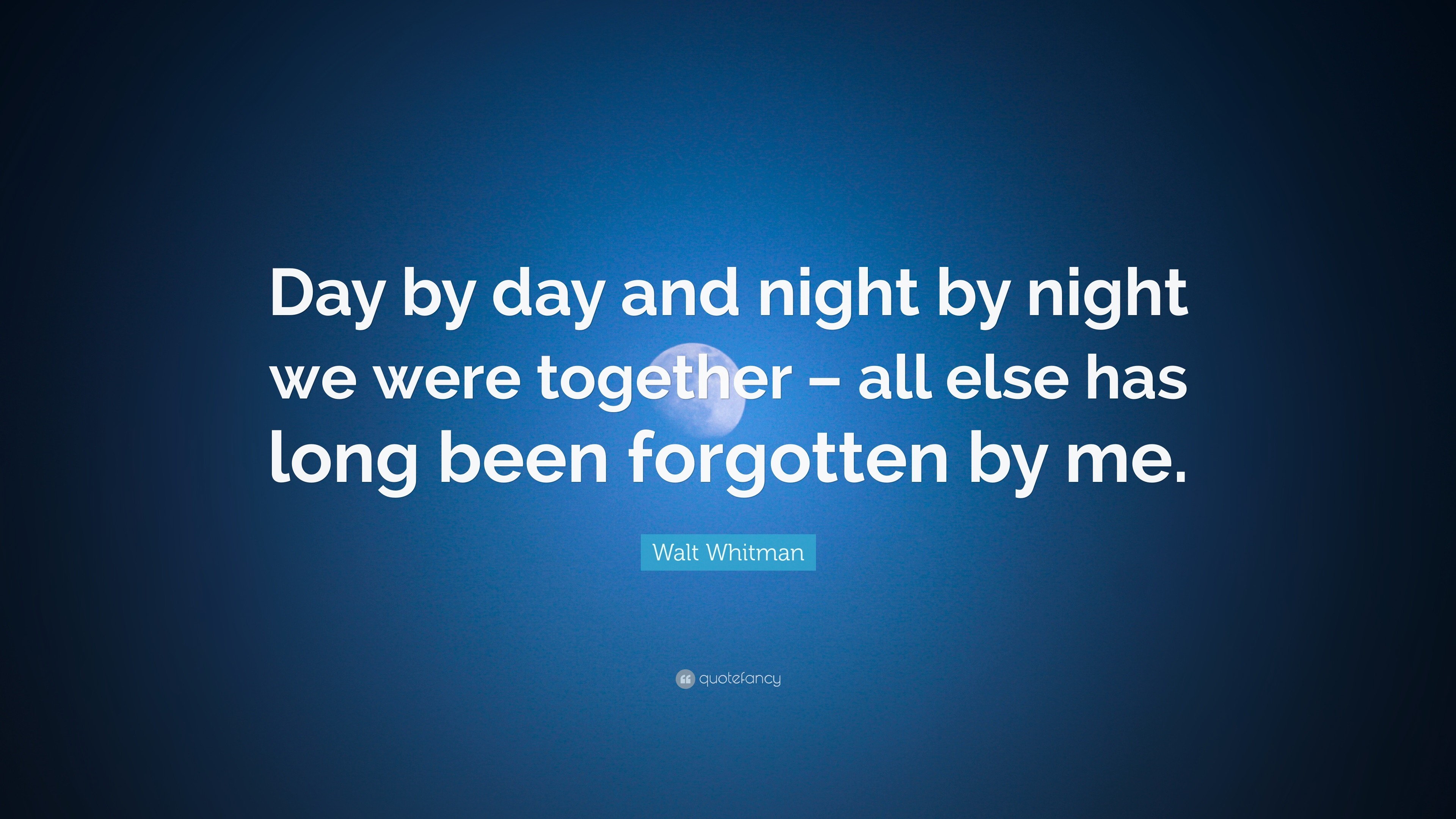 3840x2160 Walt Whitman Quote: “Day by day and night by night we were together –