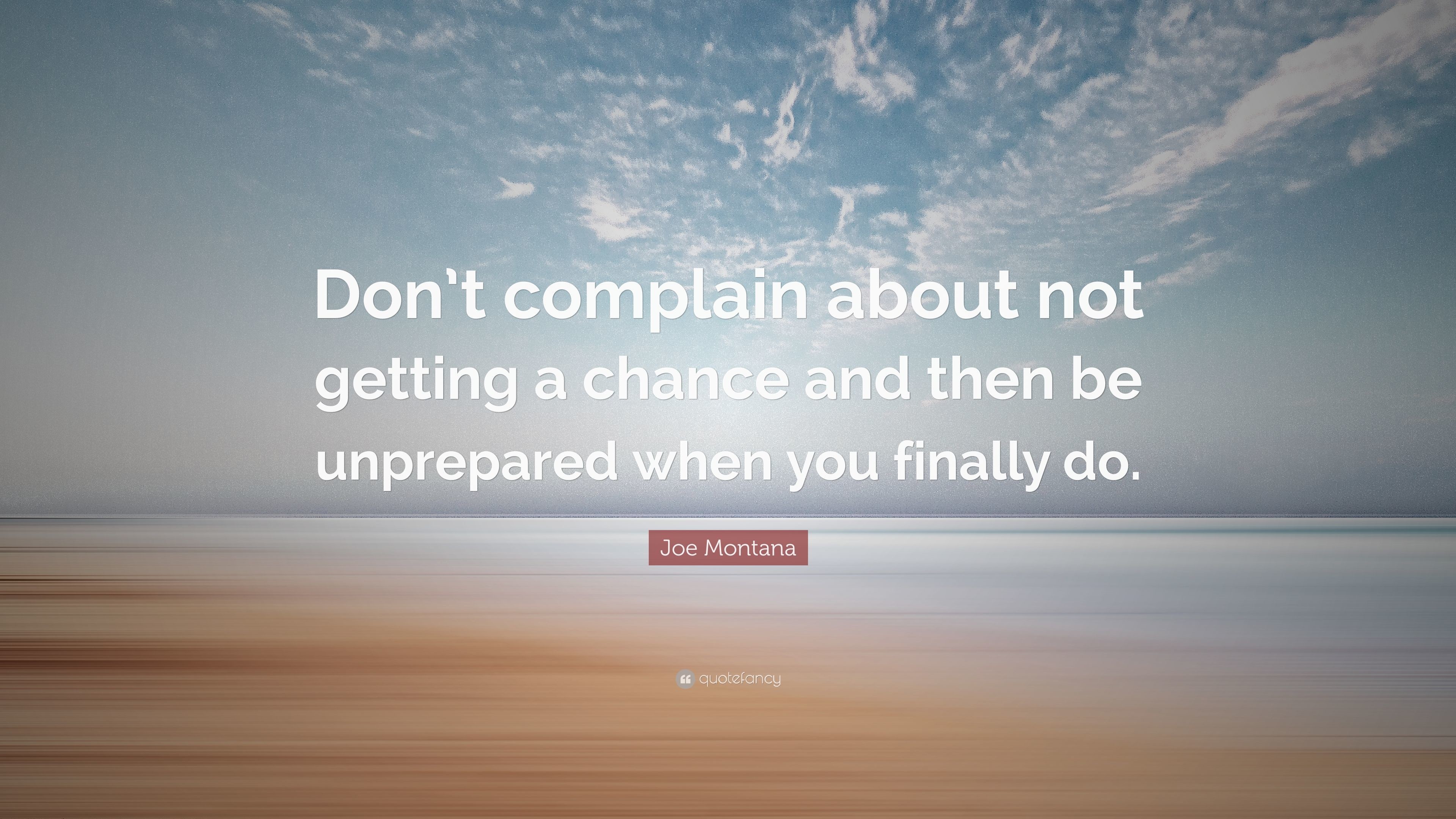 3840x2160 Joe Montana Quote: “Don't complain about not getting a chance and then